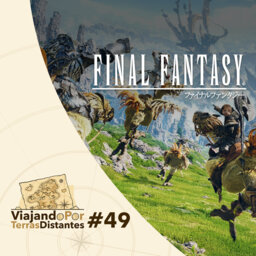 #49 - Final Fantasy: desafios comuns em histórias diferentes