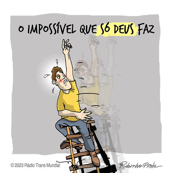 O impossível que só Deus faz