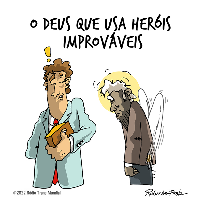 O Deus que usa heróis improváveis