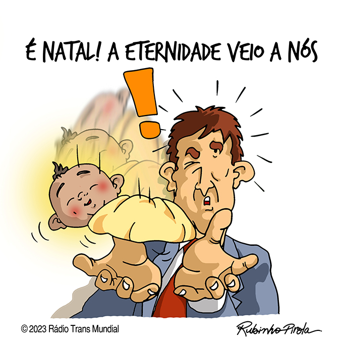 É Natal! A eternidade veio à nós