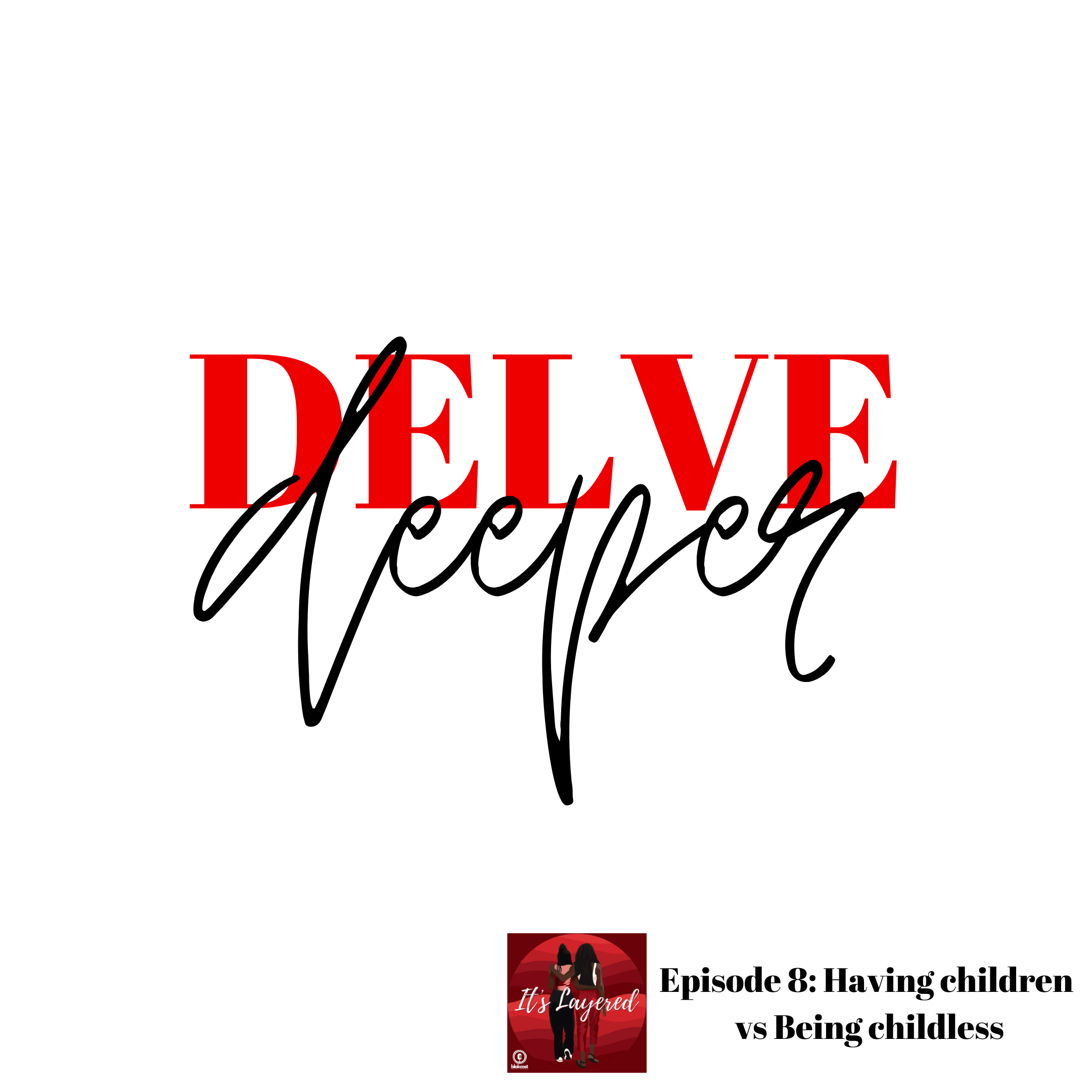 S06E08 -  Delve deeper into... Having Children vs Being Childless