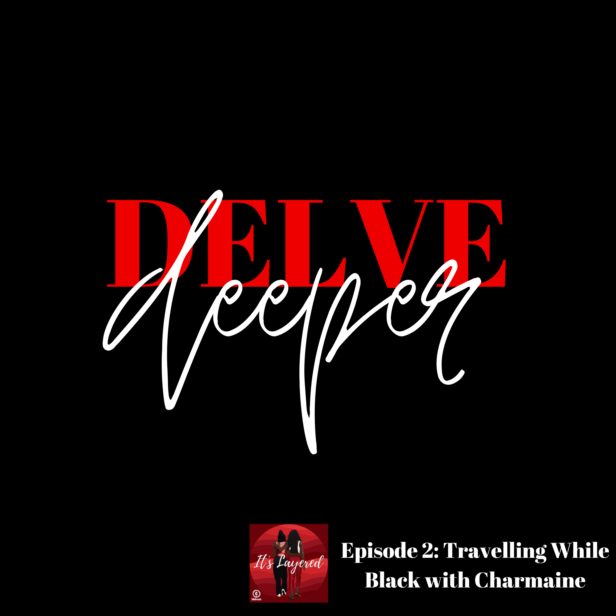 S06E02 – Delve deeper into… Travelling While Black with Charmaine
