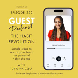 #222 - THE HABIT REVOLUTION, with Dr Gina Cleo