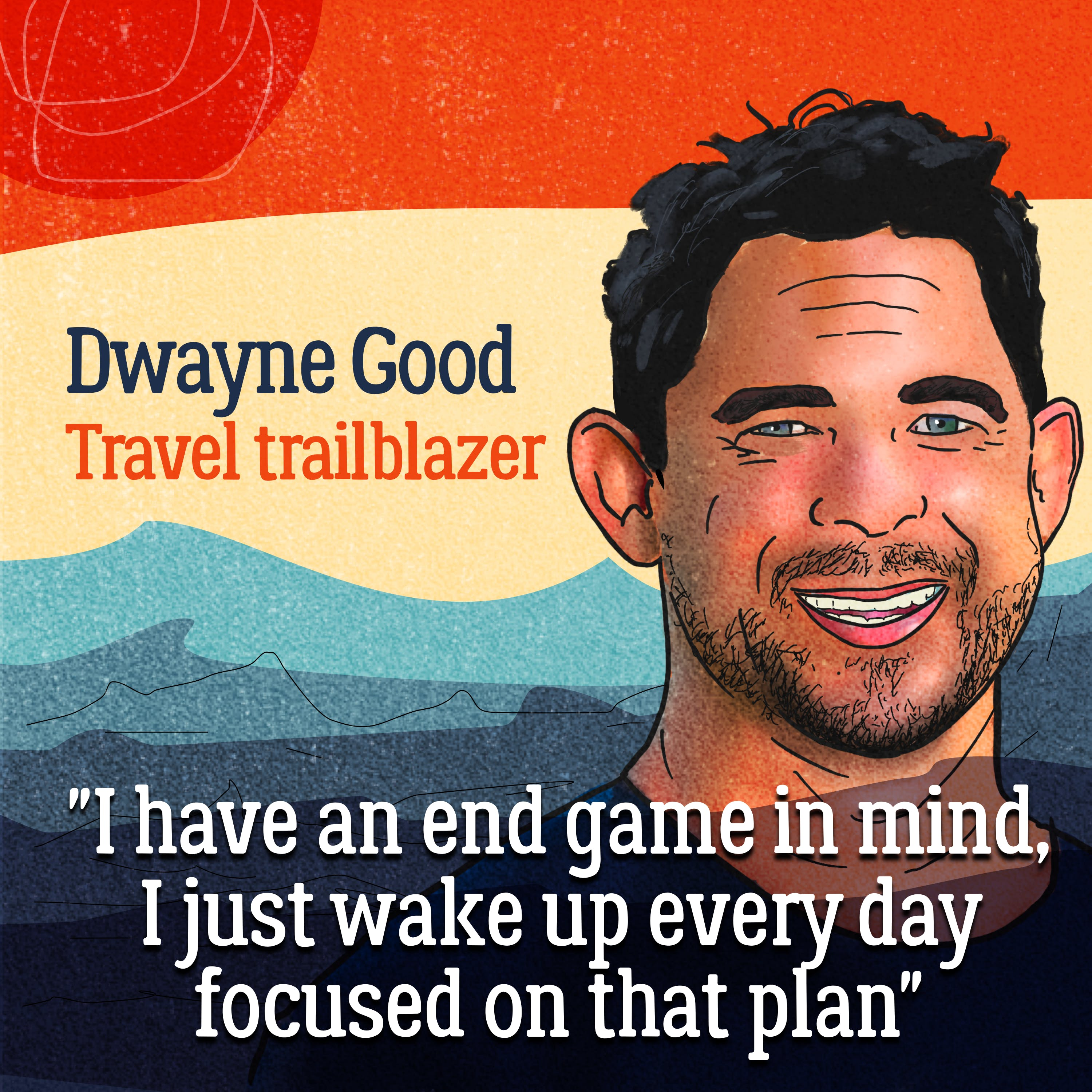 Rise up — Dwayne Good’s voyage from tragedy to travel empire