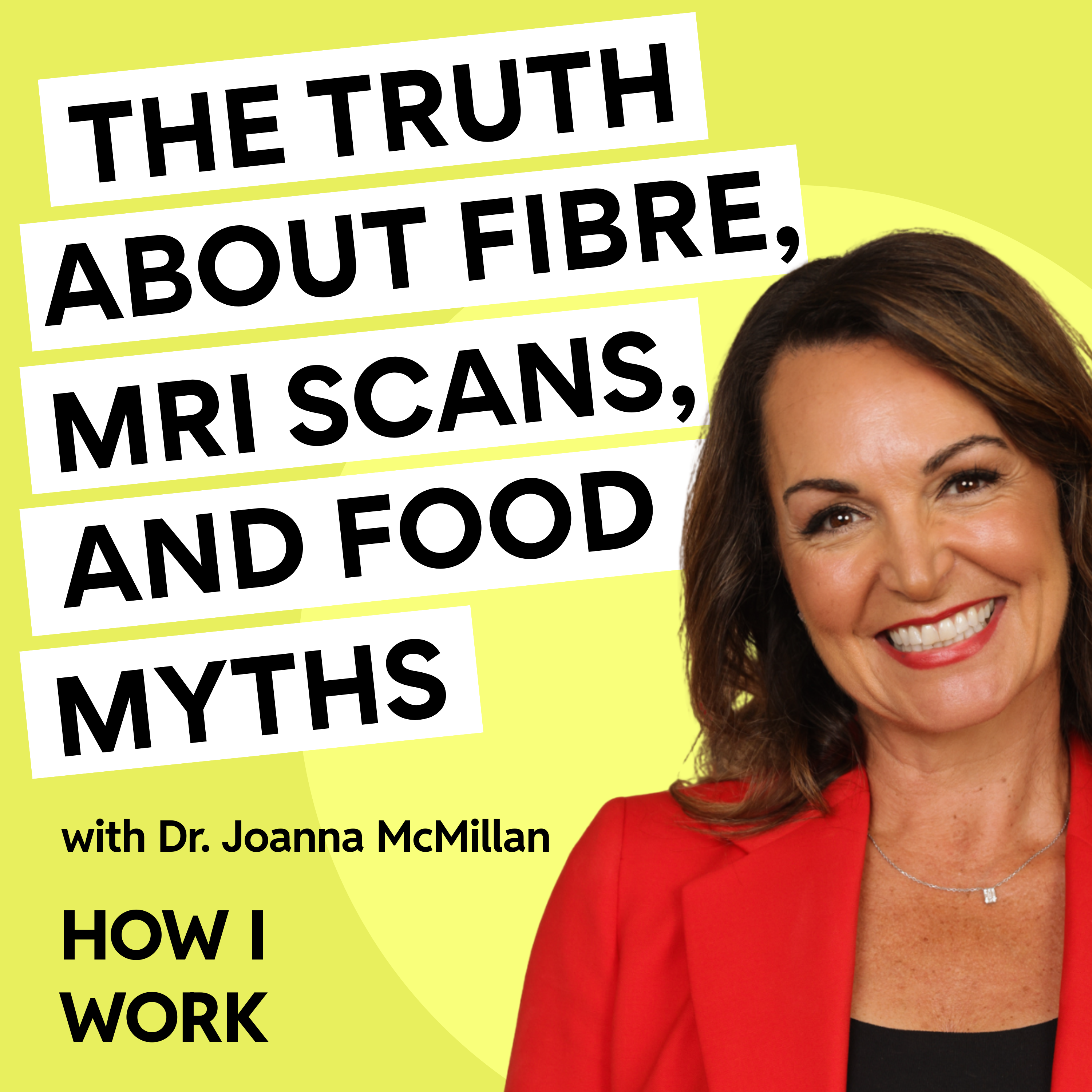 The truth about fibre, full-body MRIs and food myths, with Dr Joanna McMillan.