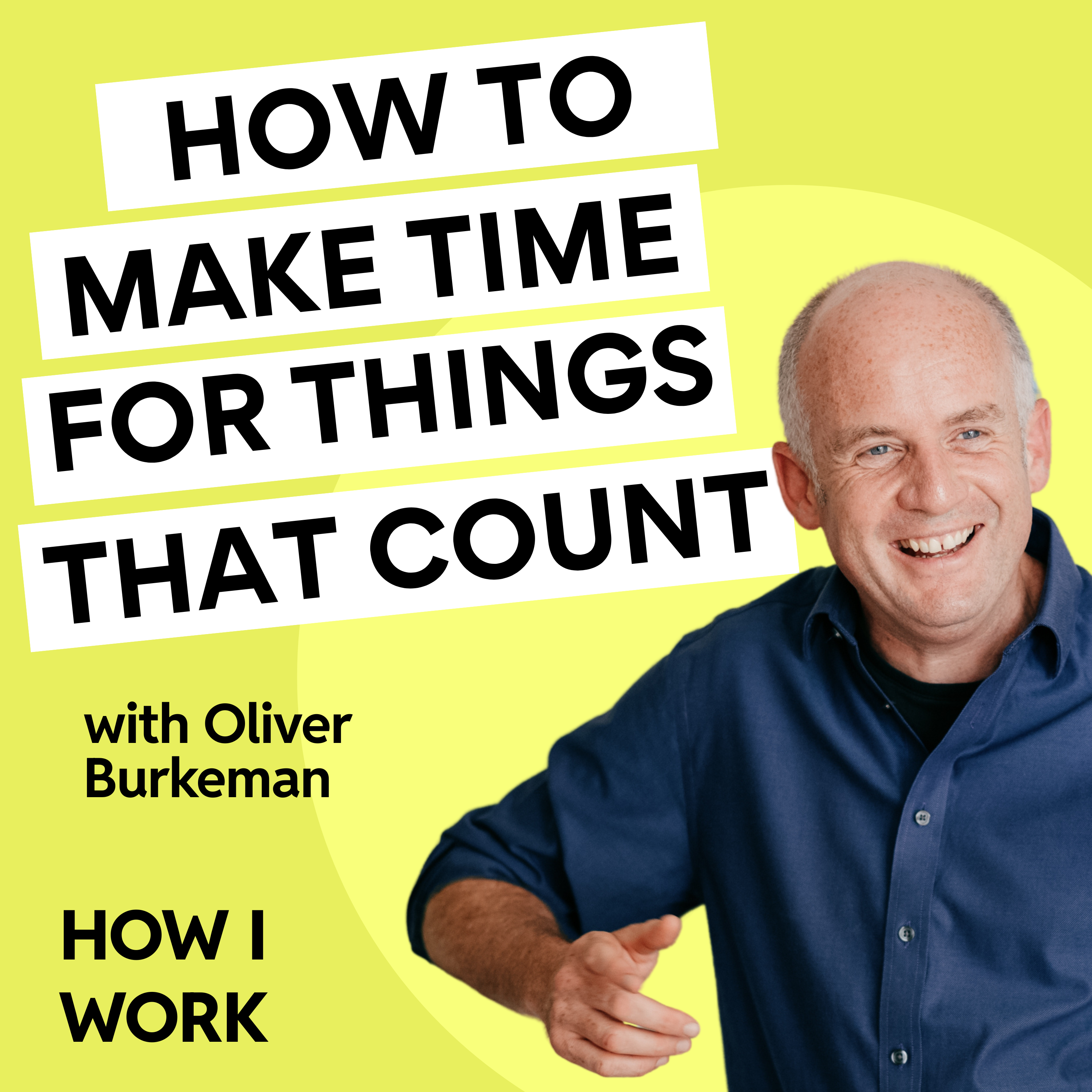 Want to make time for the things that count? Oliver Burkeman has your time management answers 