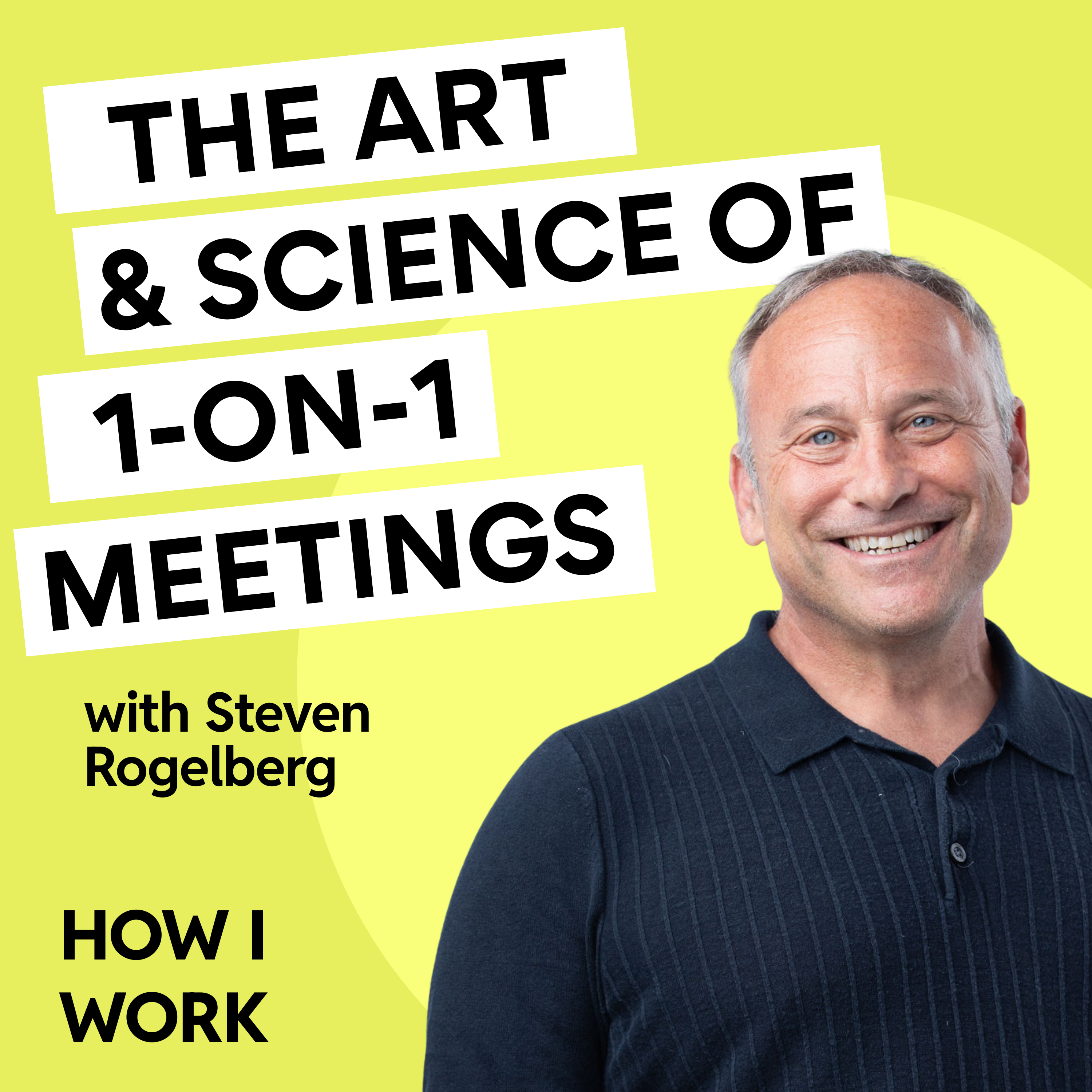 BEST OF: The Art and Science of the One-on-One with Professor Steven Rogelberg