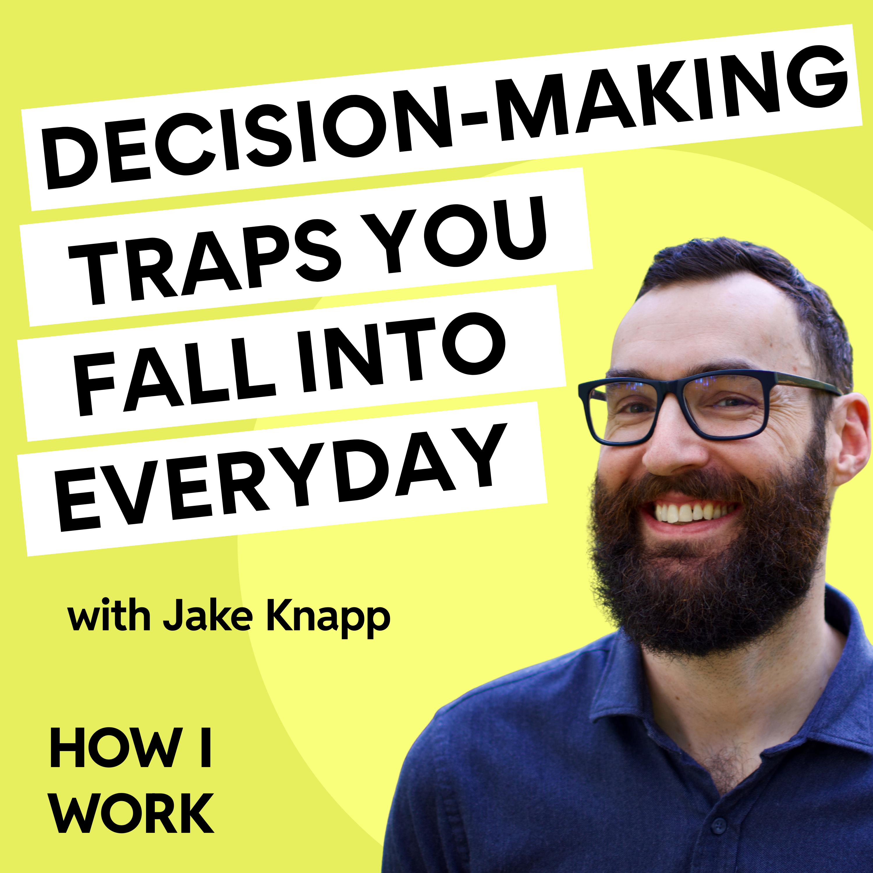 The decision-making traps you fall into every day: and how Jake Knapp avoids them