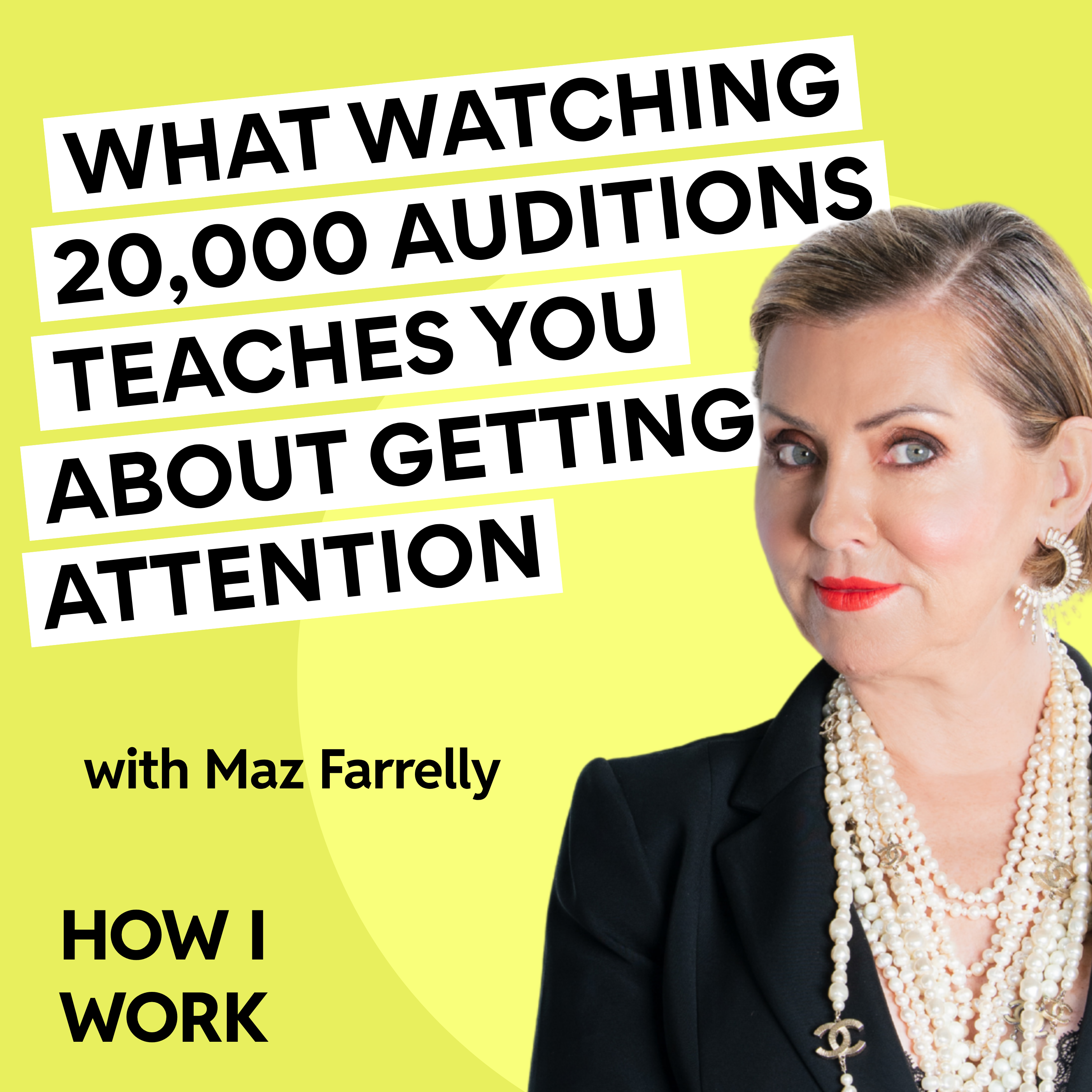 What watching 20,000 auditions teaches you about getting attention, with Big Brother and The X Factor creator Maz Farrelly