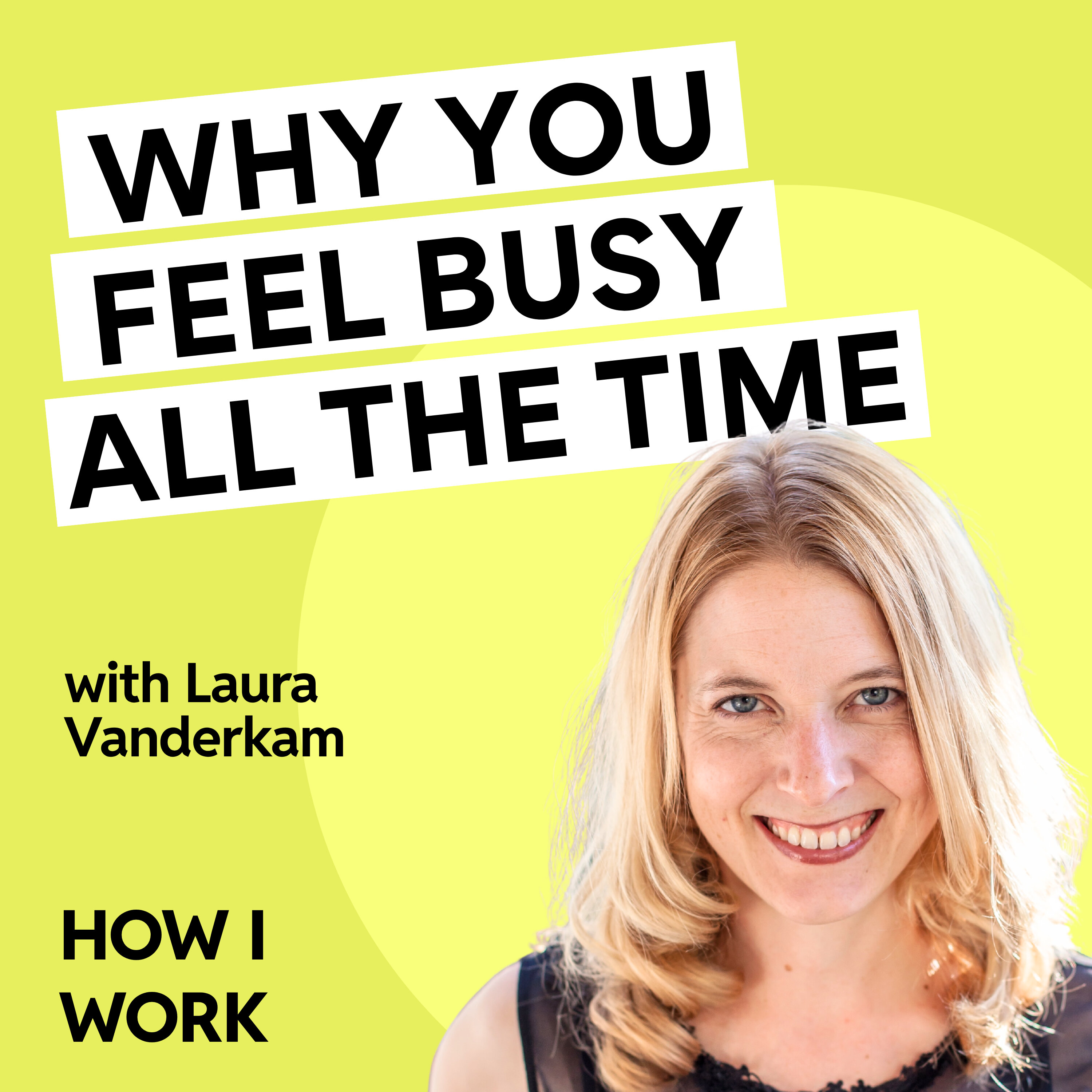 Why you feel busy all the time (even when you’re not), with Laura Vanderkam episode artwork