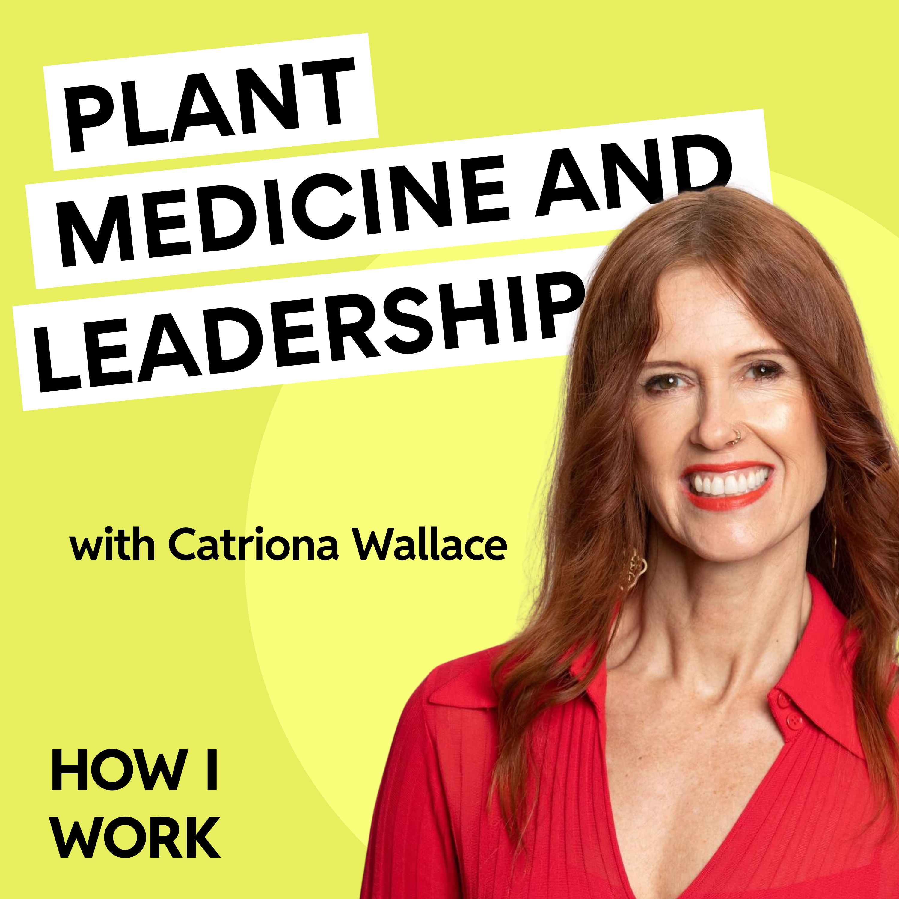 (BONUS) How plant medicine transformed Catriona Wallace’s leadership