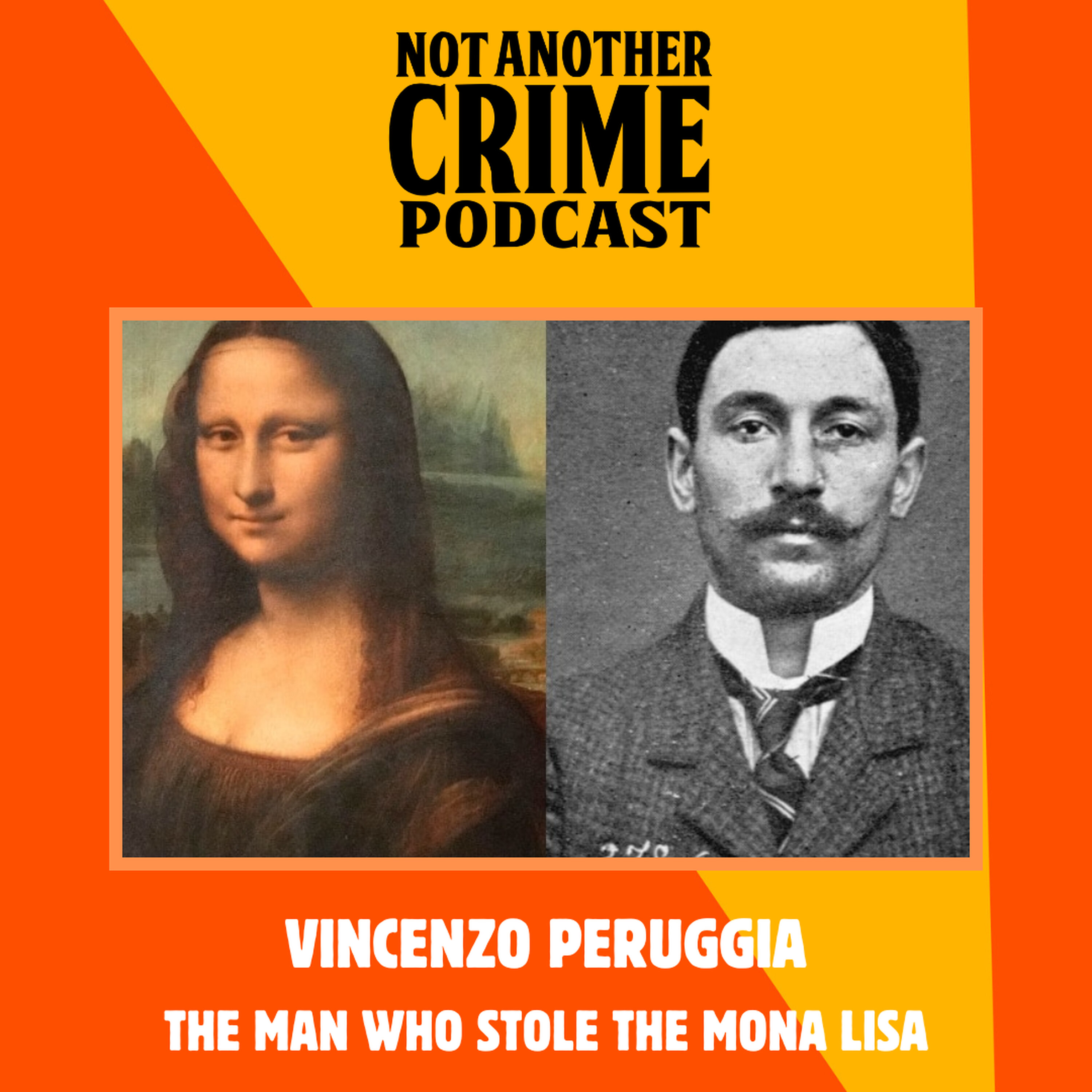 BONUS: Vincenzo Peruggia "the man who stole the Mona Lisa"