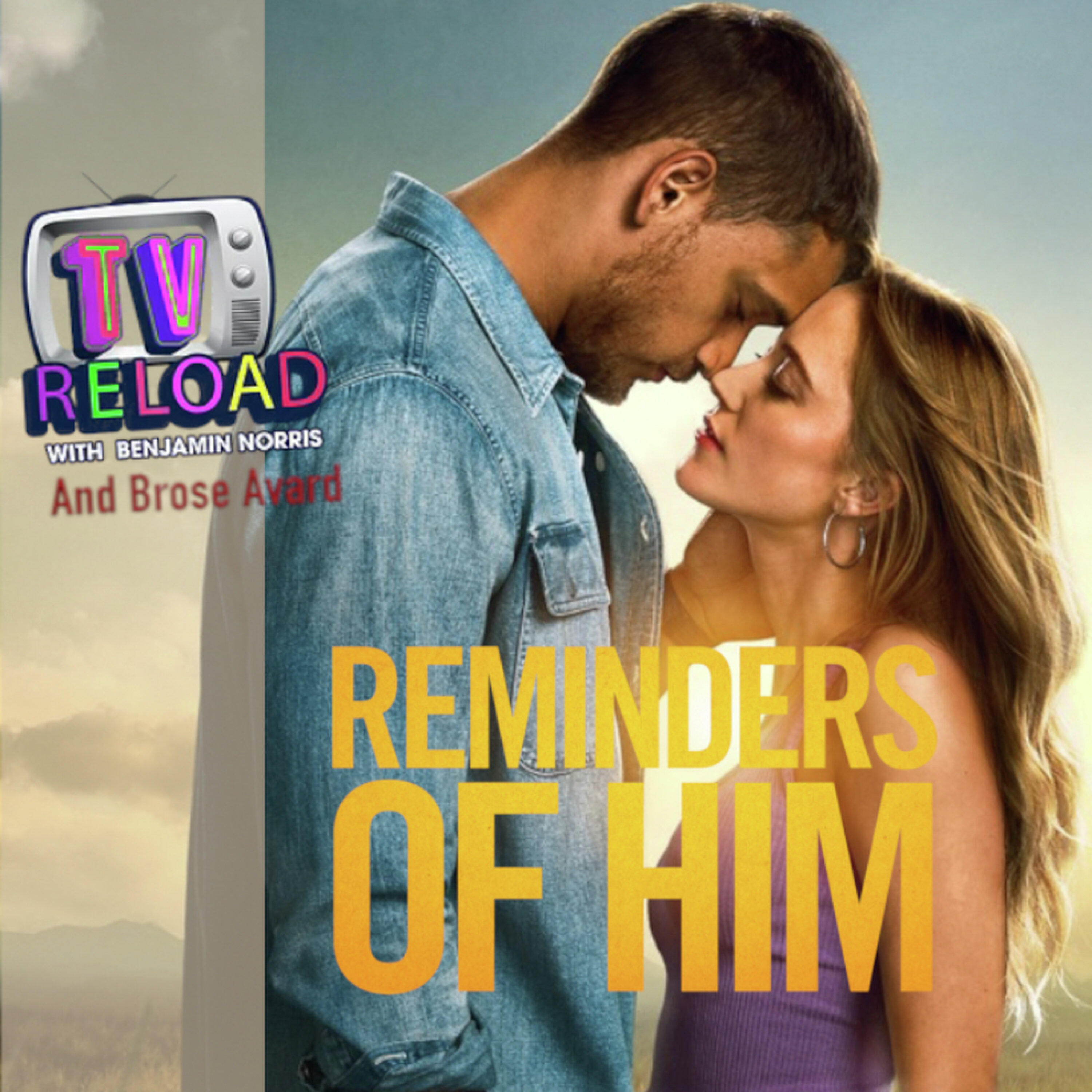 REMINDERS OF HIM - FILM REVIEW Special Guest Brose Avard episode artwork