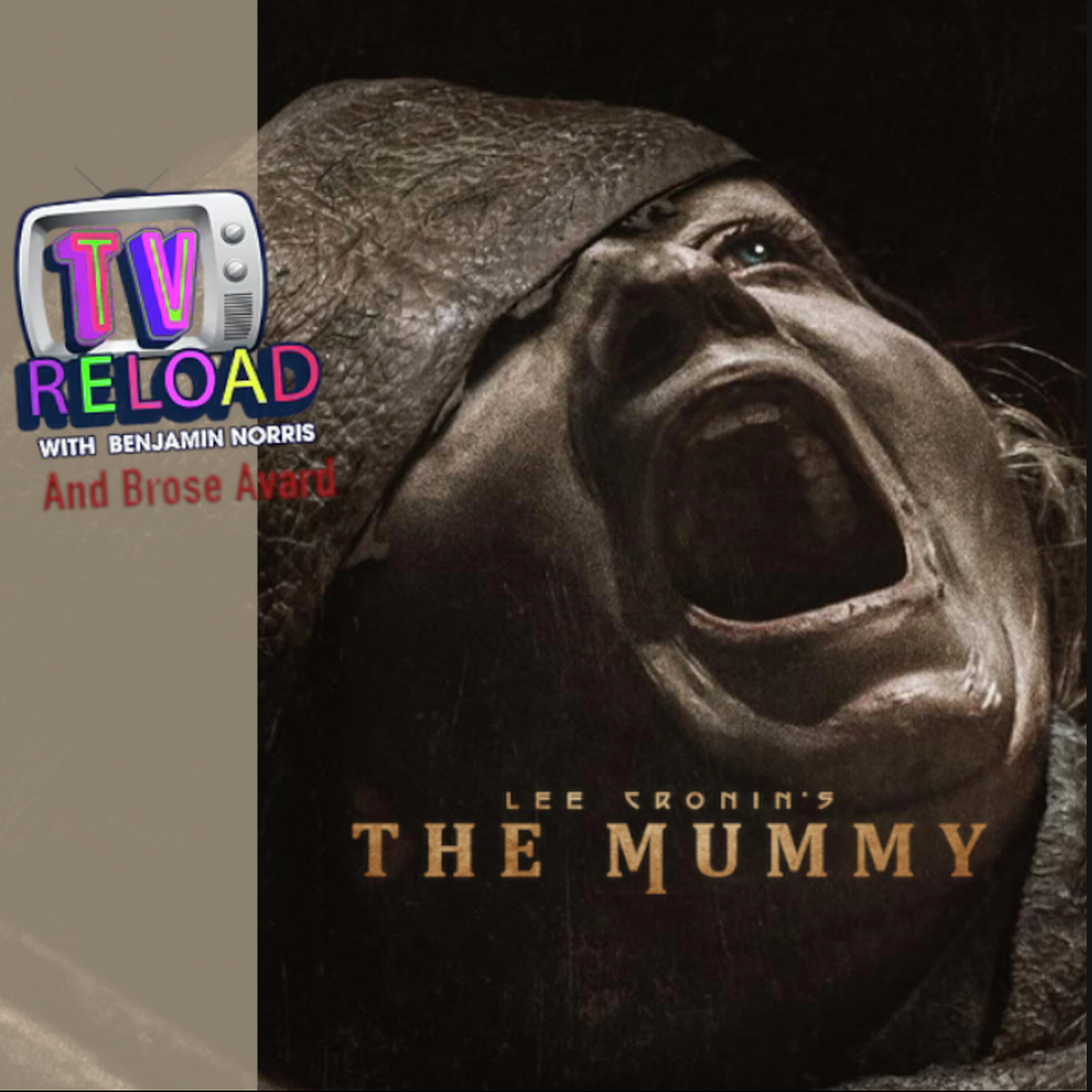 LEE CRONIN'S THE MUMMY - FILM REVIEW Special Guest Brose Avard episode artwork