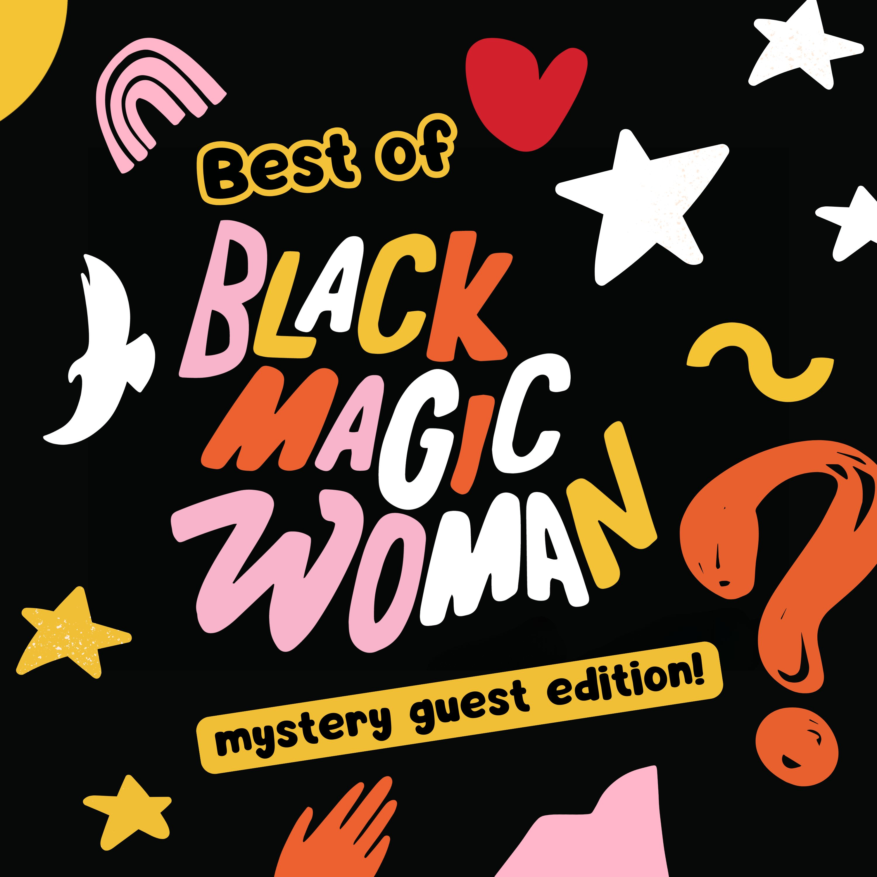 Best of Black Magic Woman Podcast - Mystery Guest Edition 3