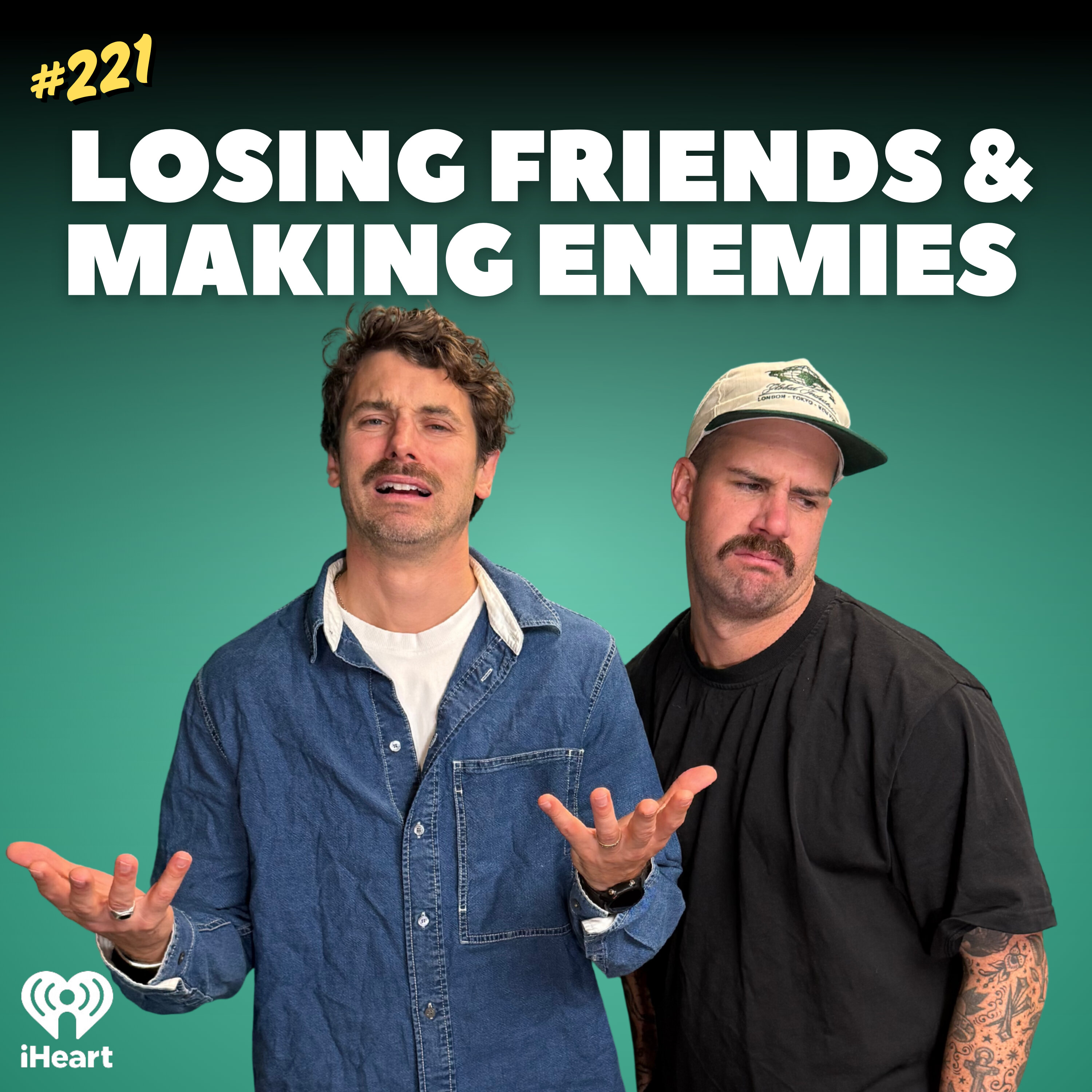 #221 Losing Friends & Making Enemies episode artwork