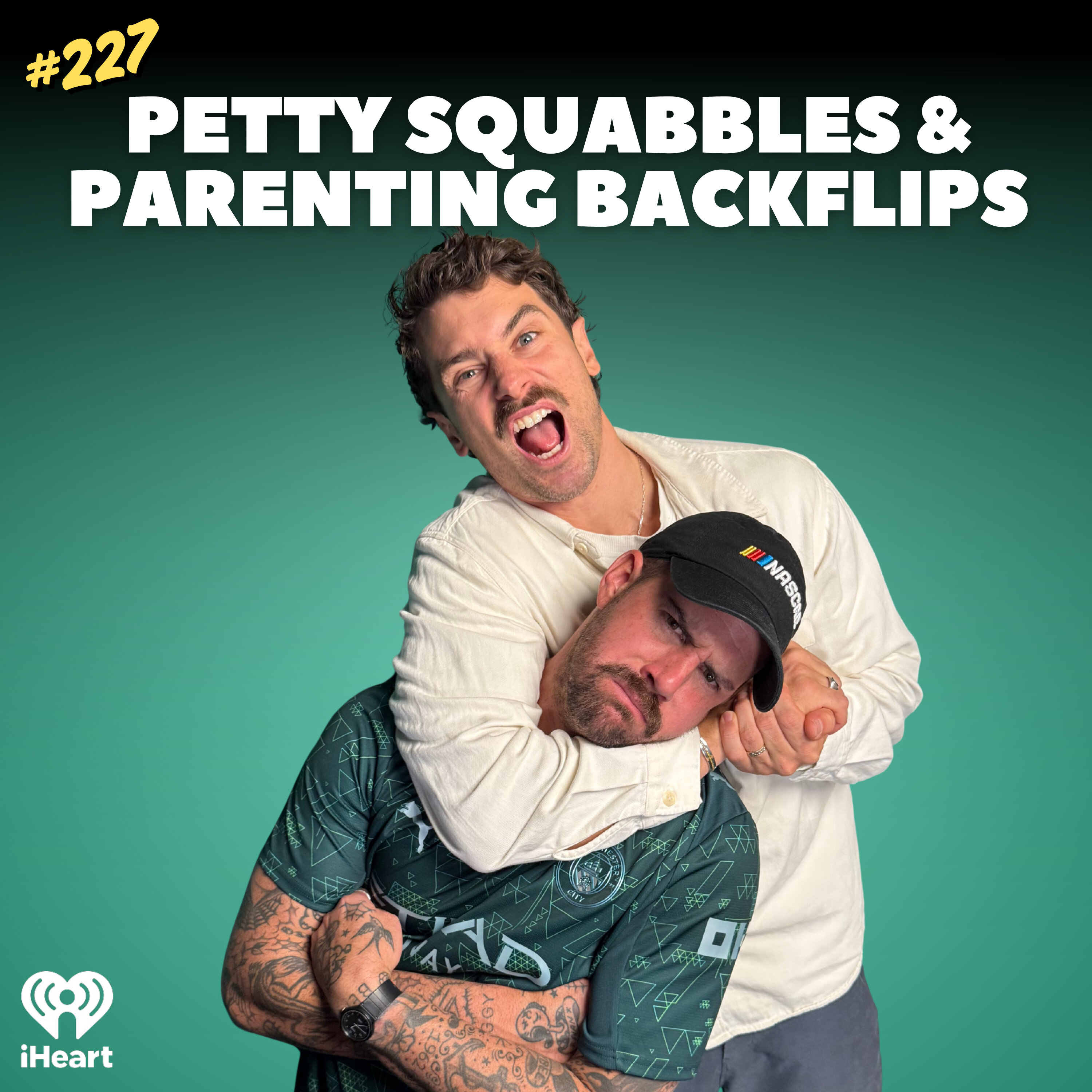#227 Petty Squabbles & Parenting Backflips episode artwork