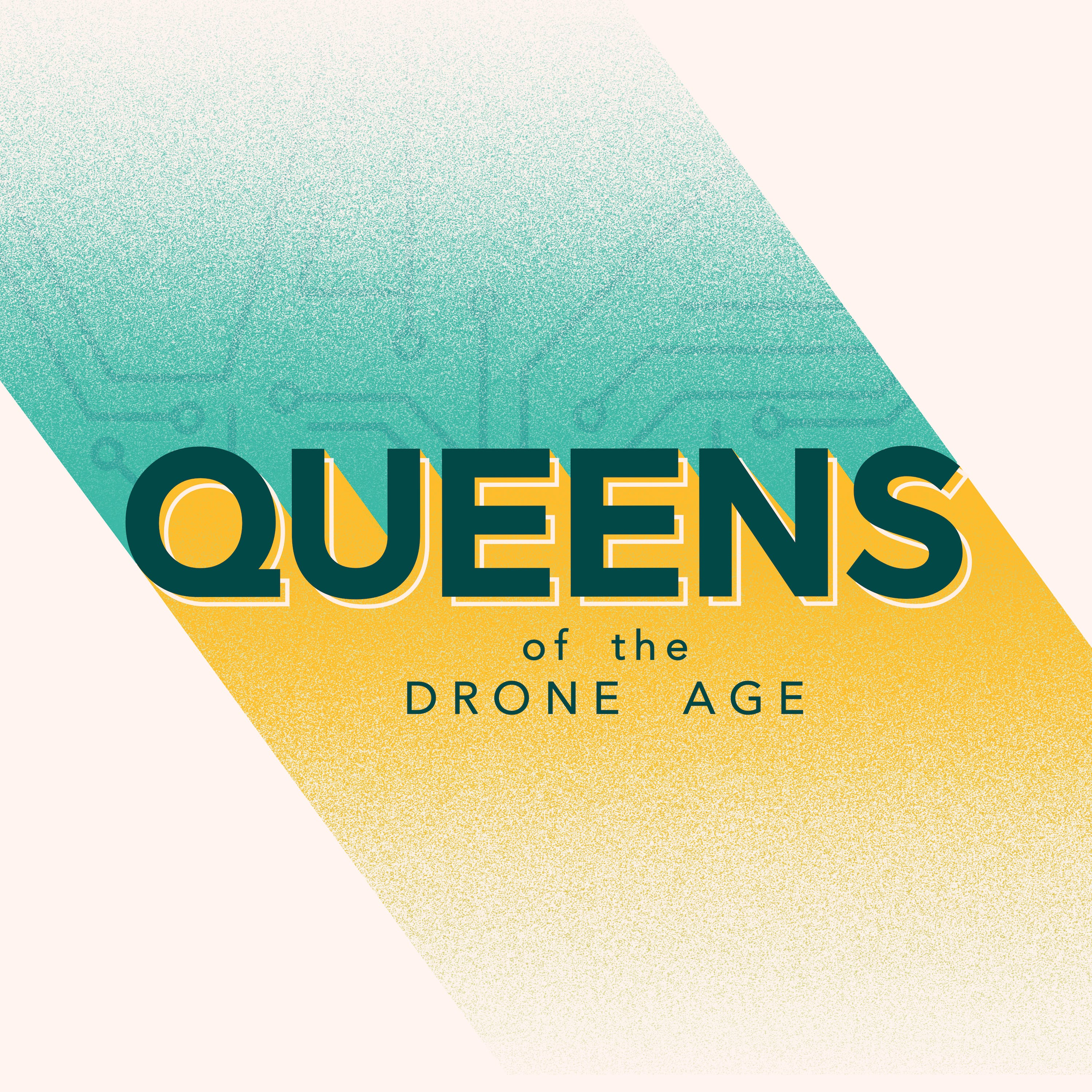 Queens of the Drone Age