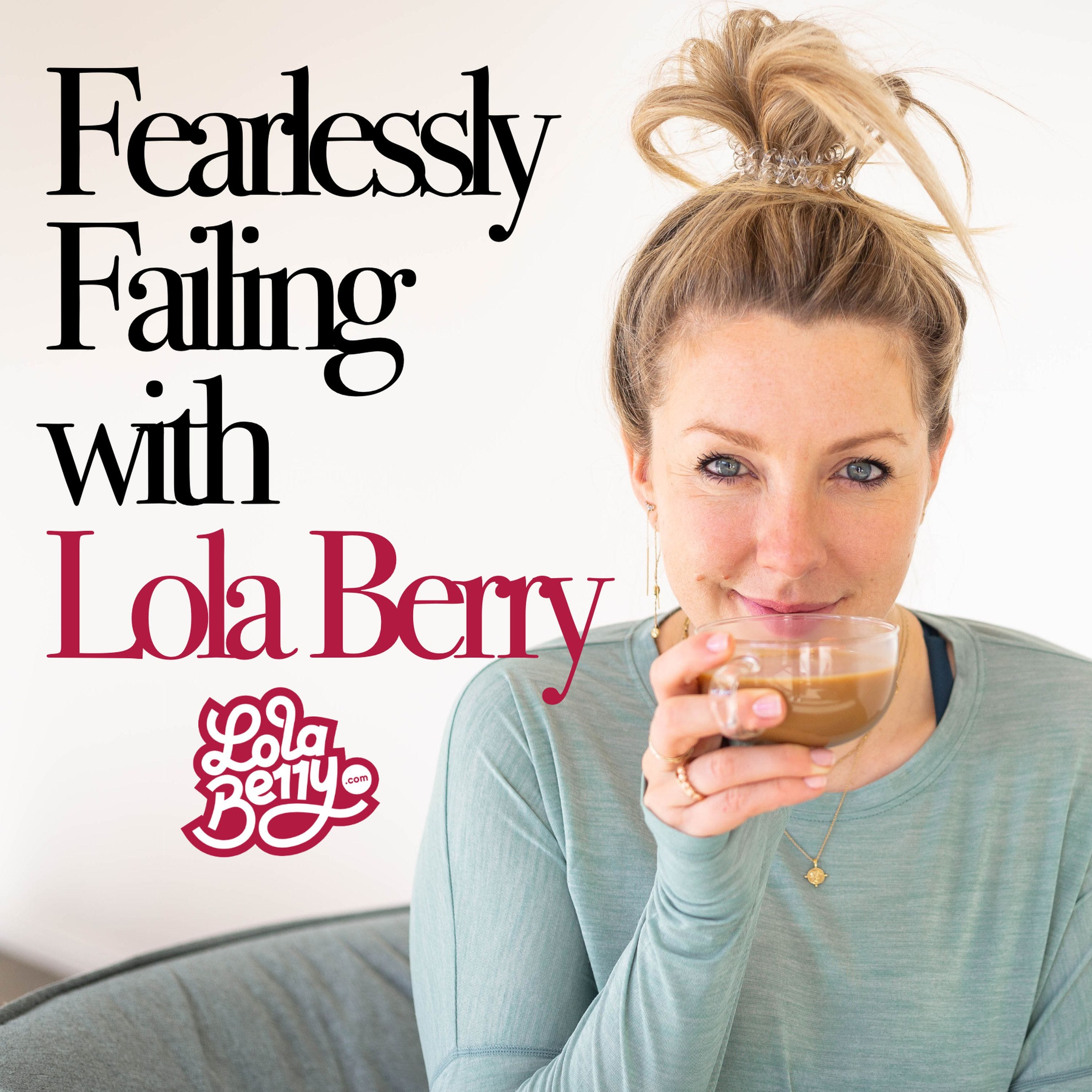 Fearlessly Failing with Lola Berry