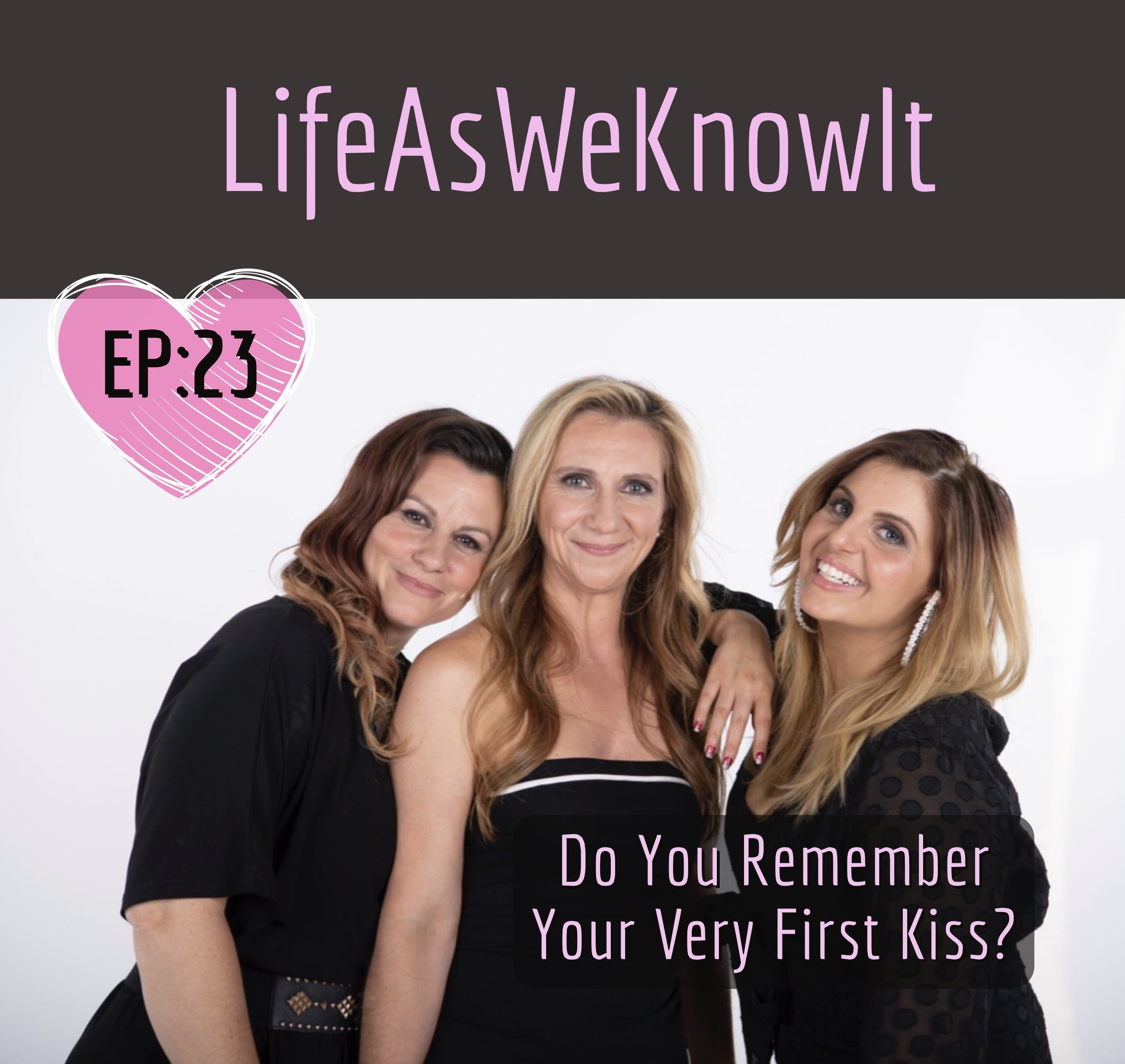 S1 EP23 - Do You Remember Your Very First Kiss?