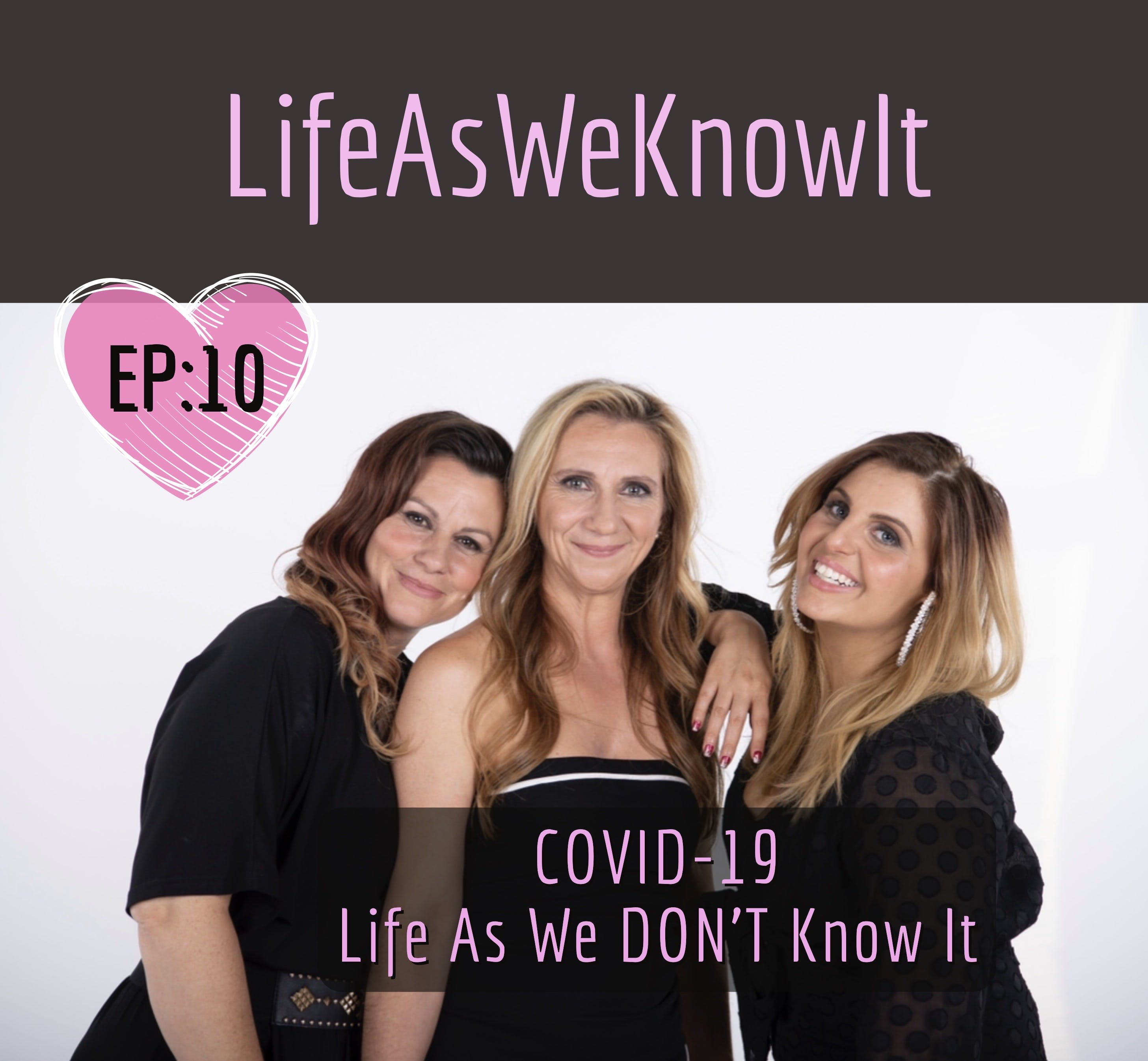 S1 EP10 - COVID-19...Life As We DON'T Know It
