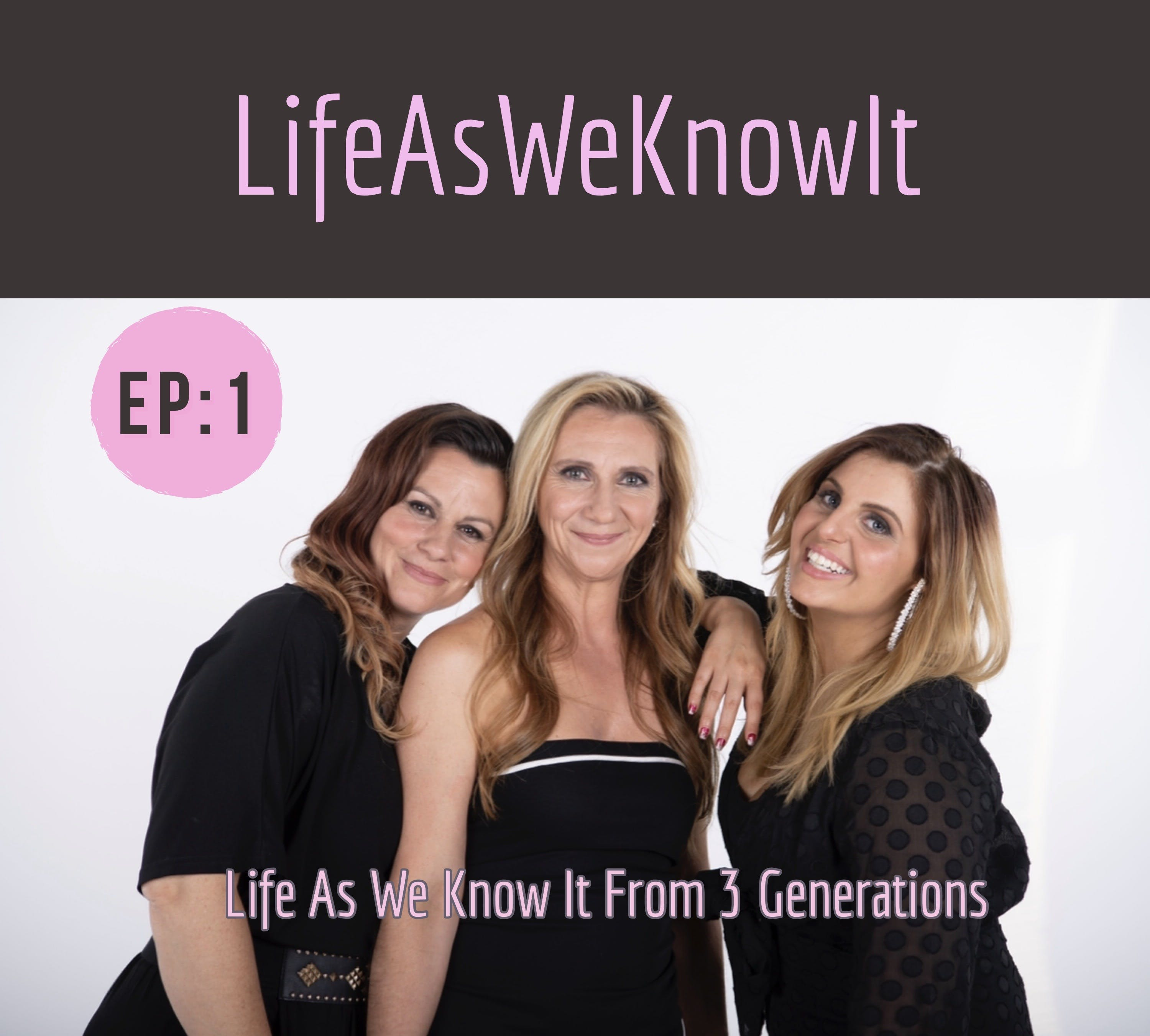 S1 EP1 - 3 Women from 3 Generations