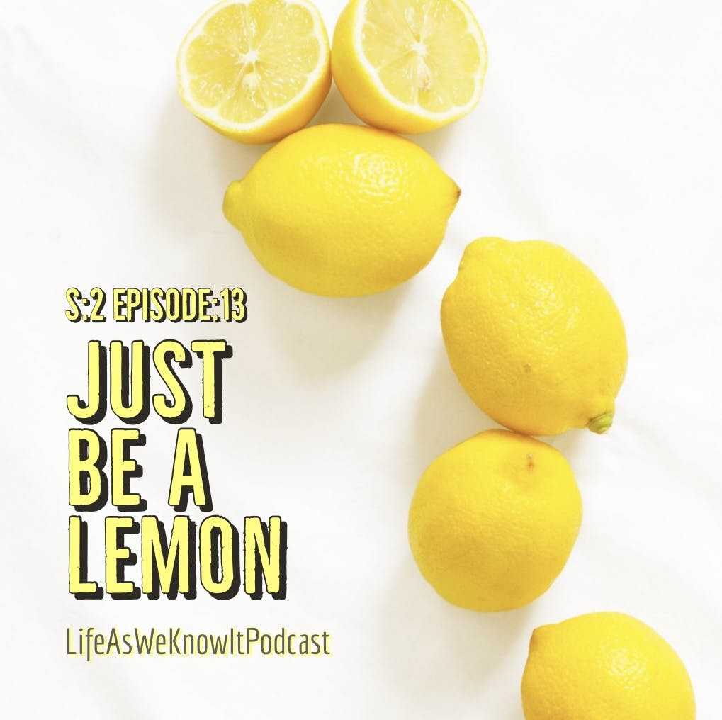 S2 EP13 Just Be A Lemon