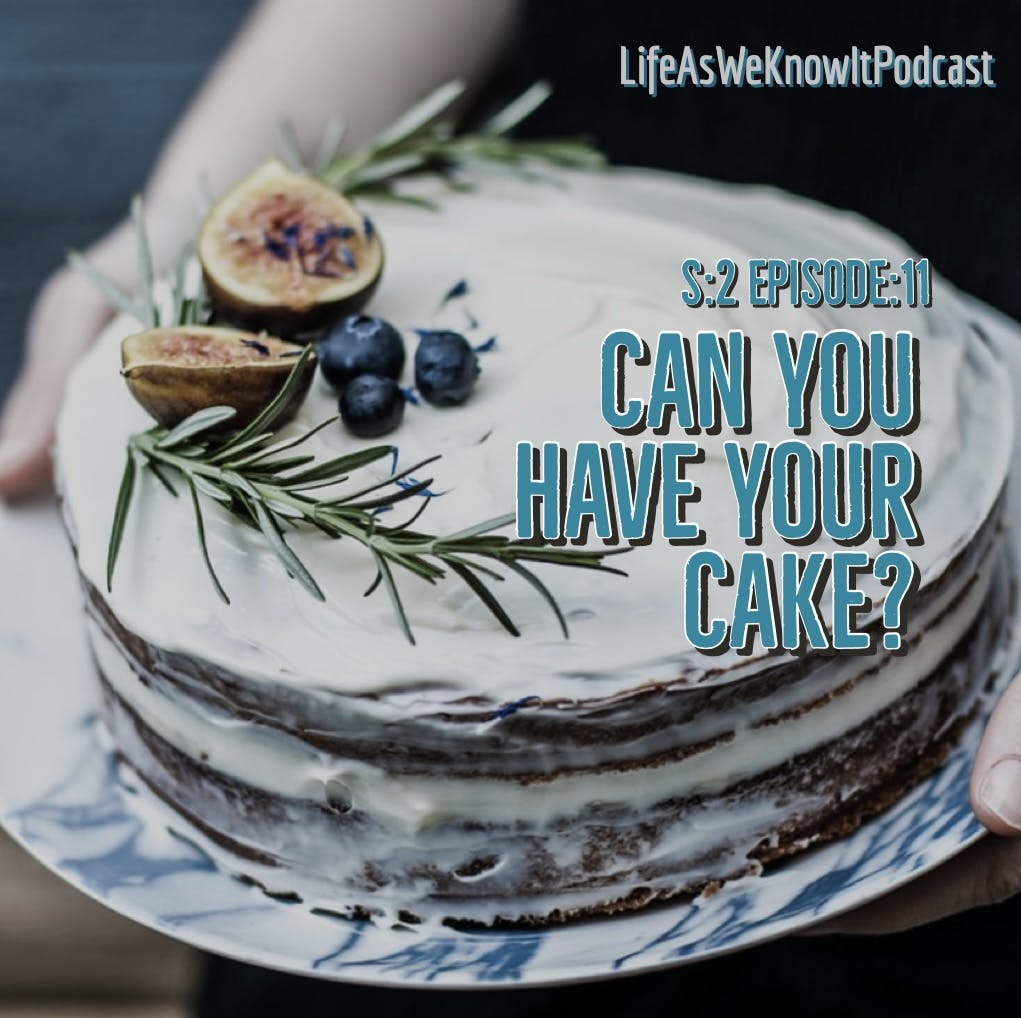 S2 EP11 Can You Have Your Cake?