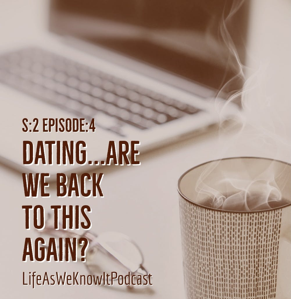 S2 EP4 Dating...Are We Back To This???