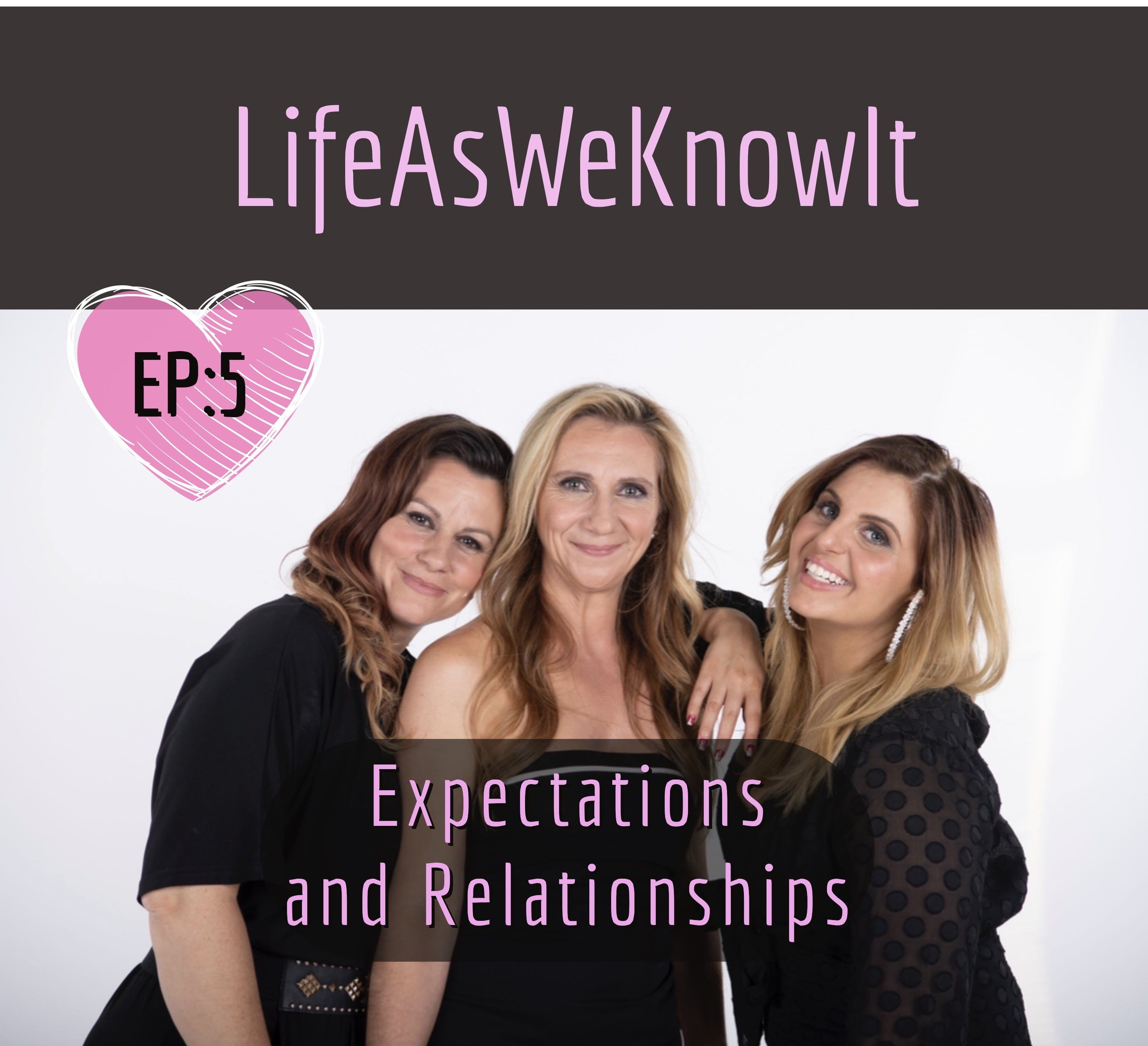 S1 EP5 - Expectations and Relationships