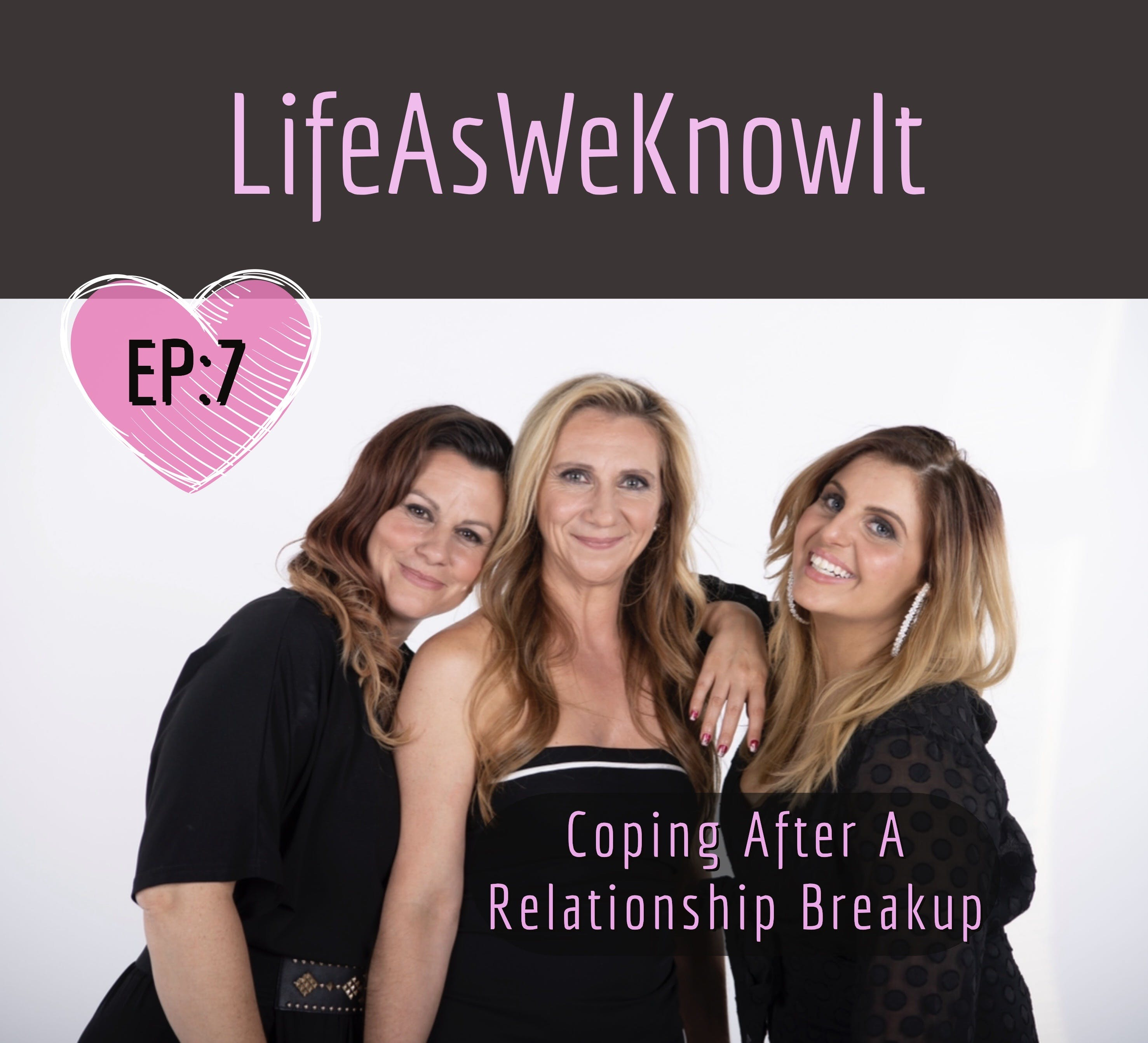 S1 EP7 - Coping After A Relationship Breakup
