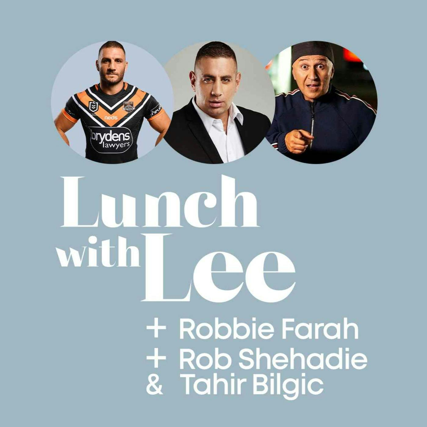 Lunch with Robbie Farah, Rob Shehadie & Tahir Bilgic episode artwork
