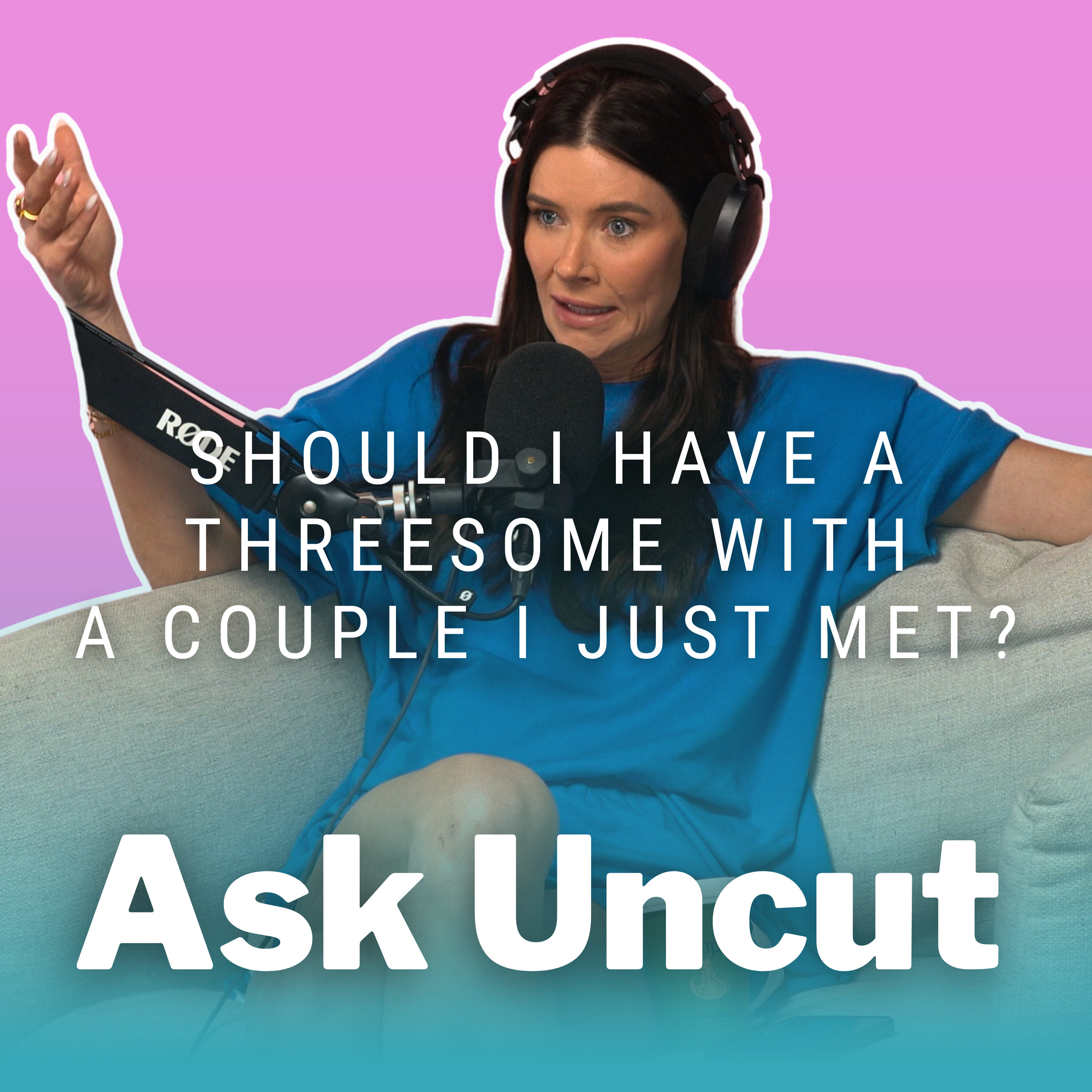 Ask Uncut - Should I Have A Threesome With A Couple I Just Met?