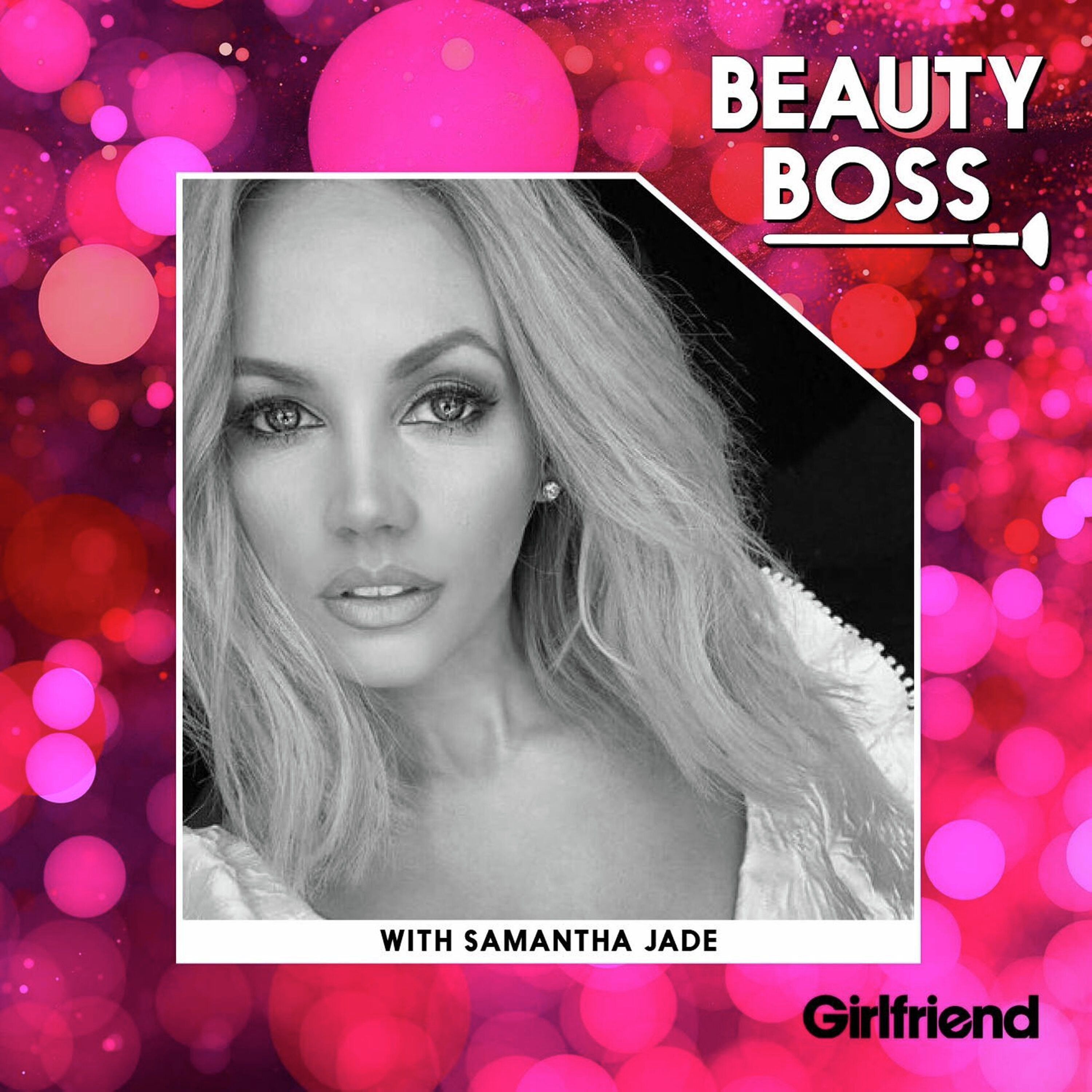 Samantha Jade on dealing with judgment in the public eye, creating her own makeup range and her glow-up essentials