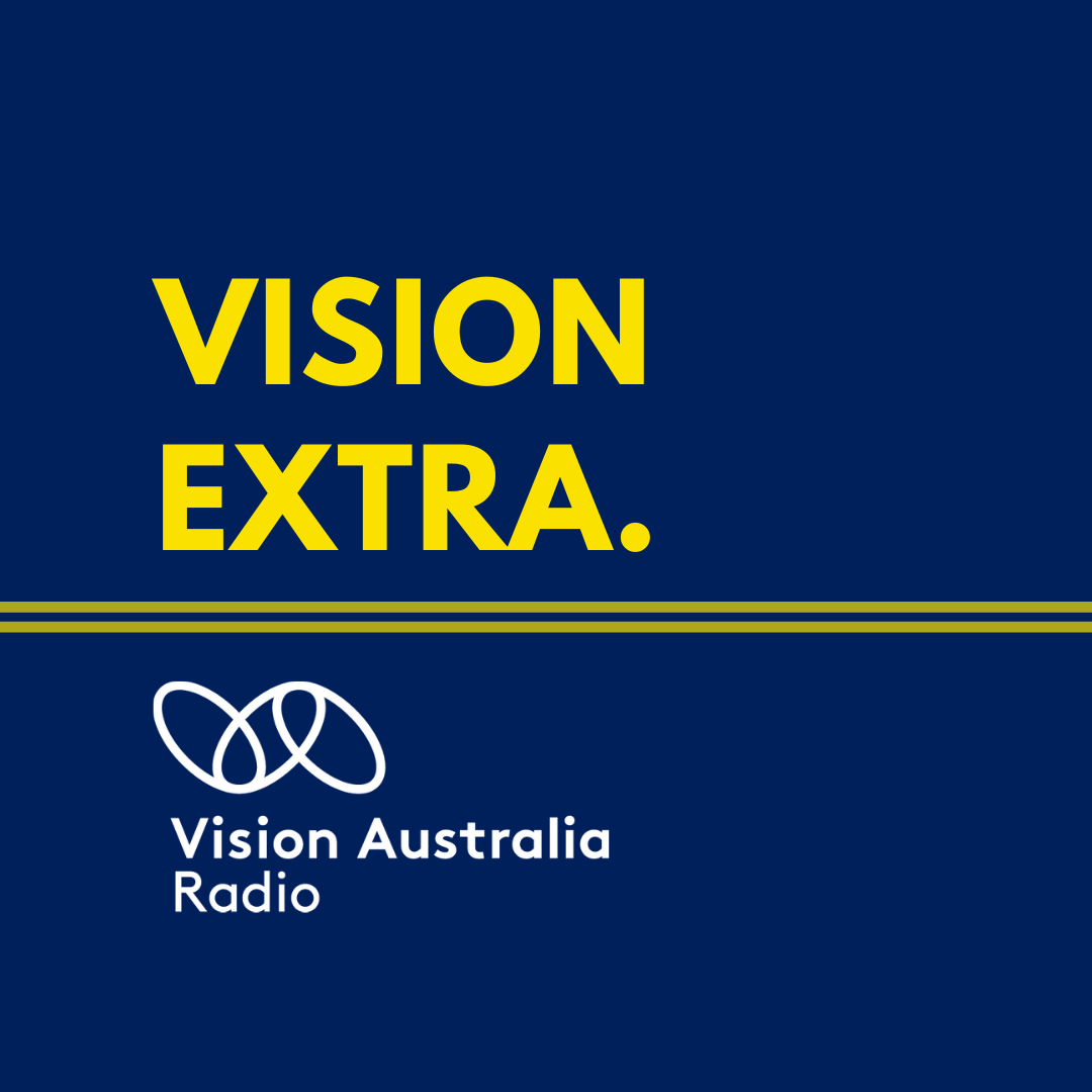 Vision Extra by Vision Australia Radio