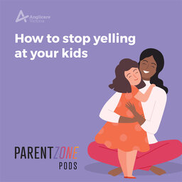 ANGLICARE VICTORIA  - HOW TO STOP YELLING AT YOUR KIDS EP 5