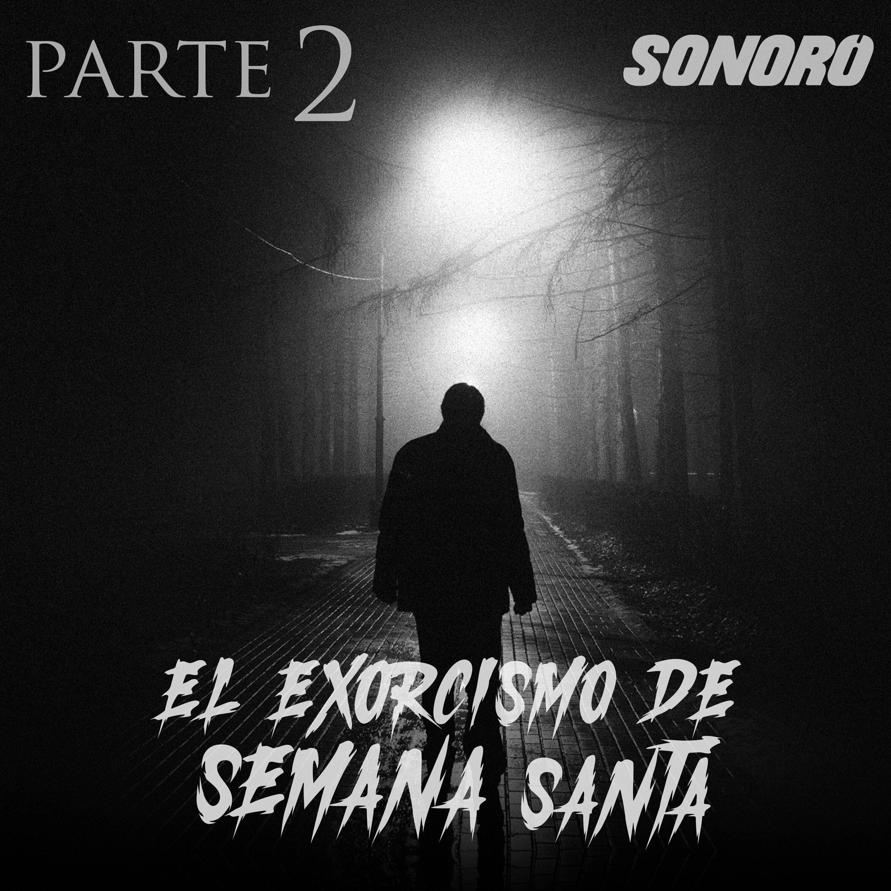 El Exorcismo de Semana Santa (Parte 2)