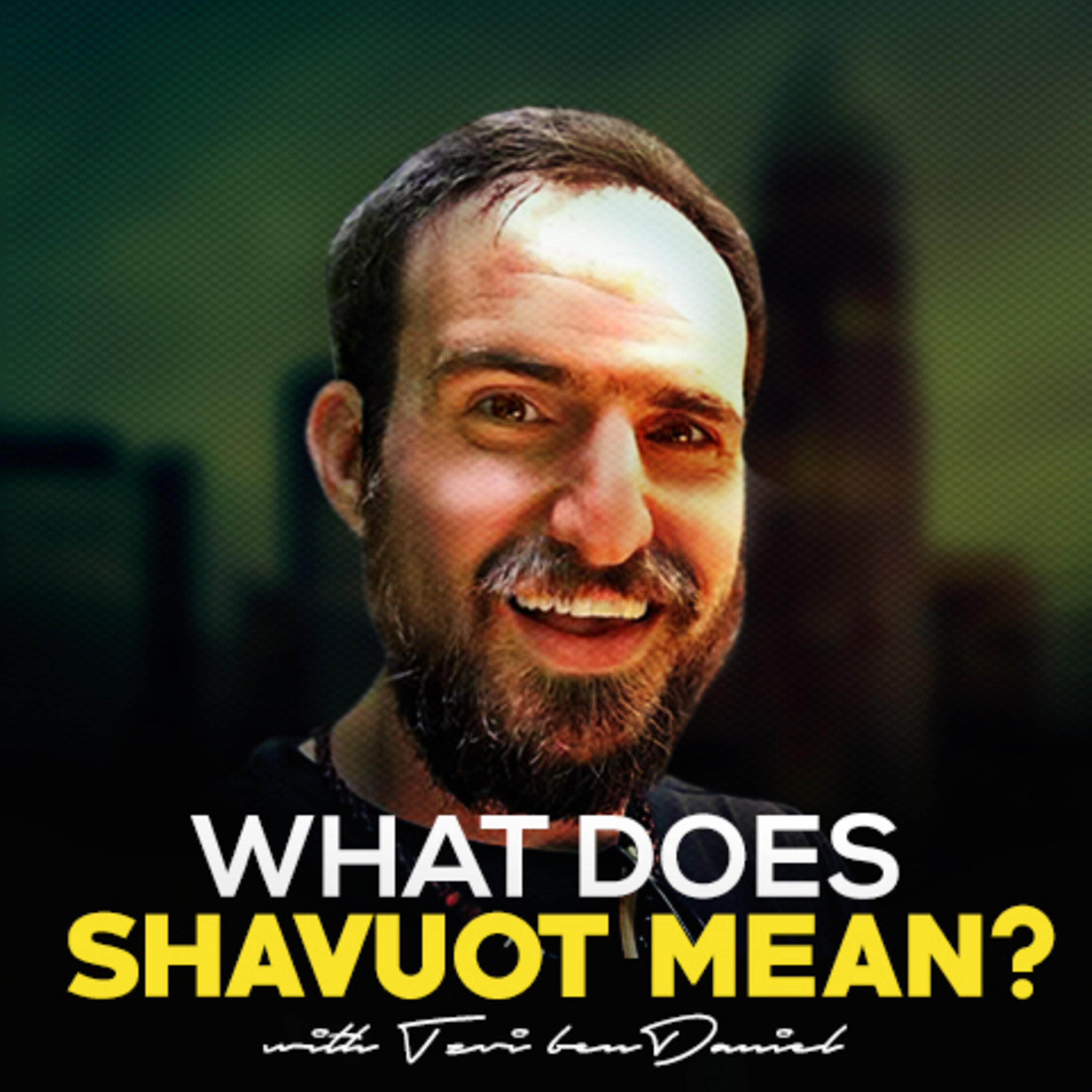 Tzvi Ben Daniel - What Does Shavuot Mean?