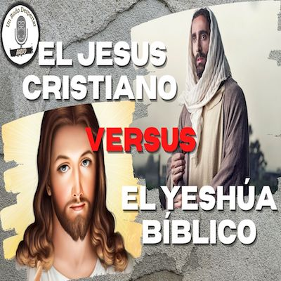 El Jesús Cristiano vs El Yeshúa Bíblico - URD Radio #78