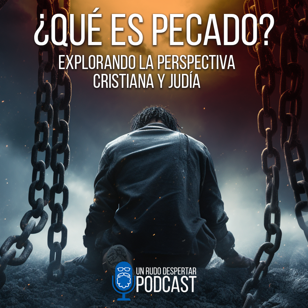 Explorando el concepto de PECADO en el CRISTIANISMO y JUDAÍSMO  URD Podcast #148