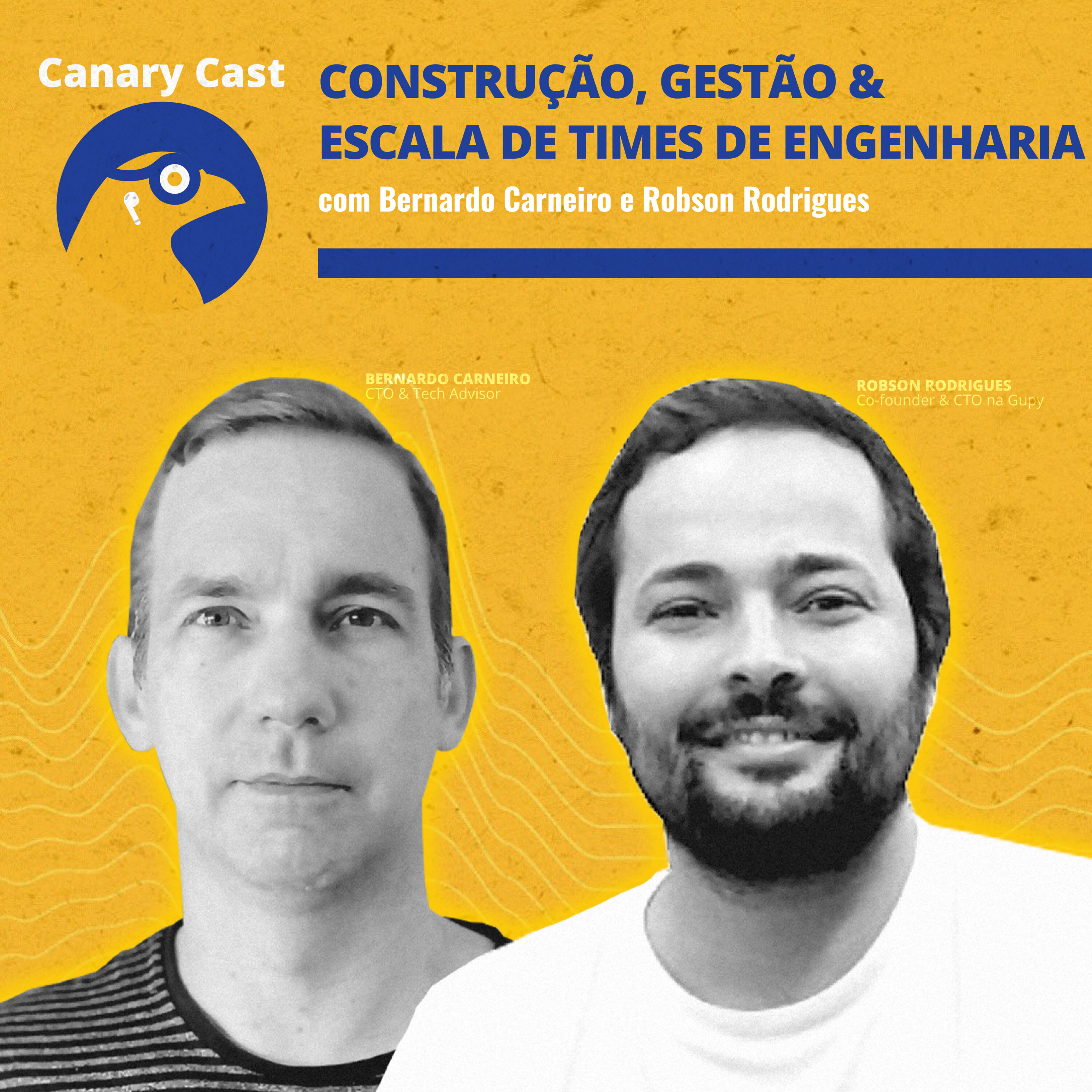 Construção, gestão & escala de times de engenharia, por Bernardo Carneiro e Robson Rodrigues