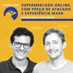 Supermercado online com preço de atacado e experiência Mara. Danilo Mansano e Ariel Lambrecht contam mais.