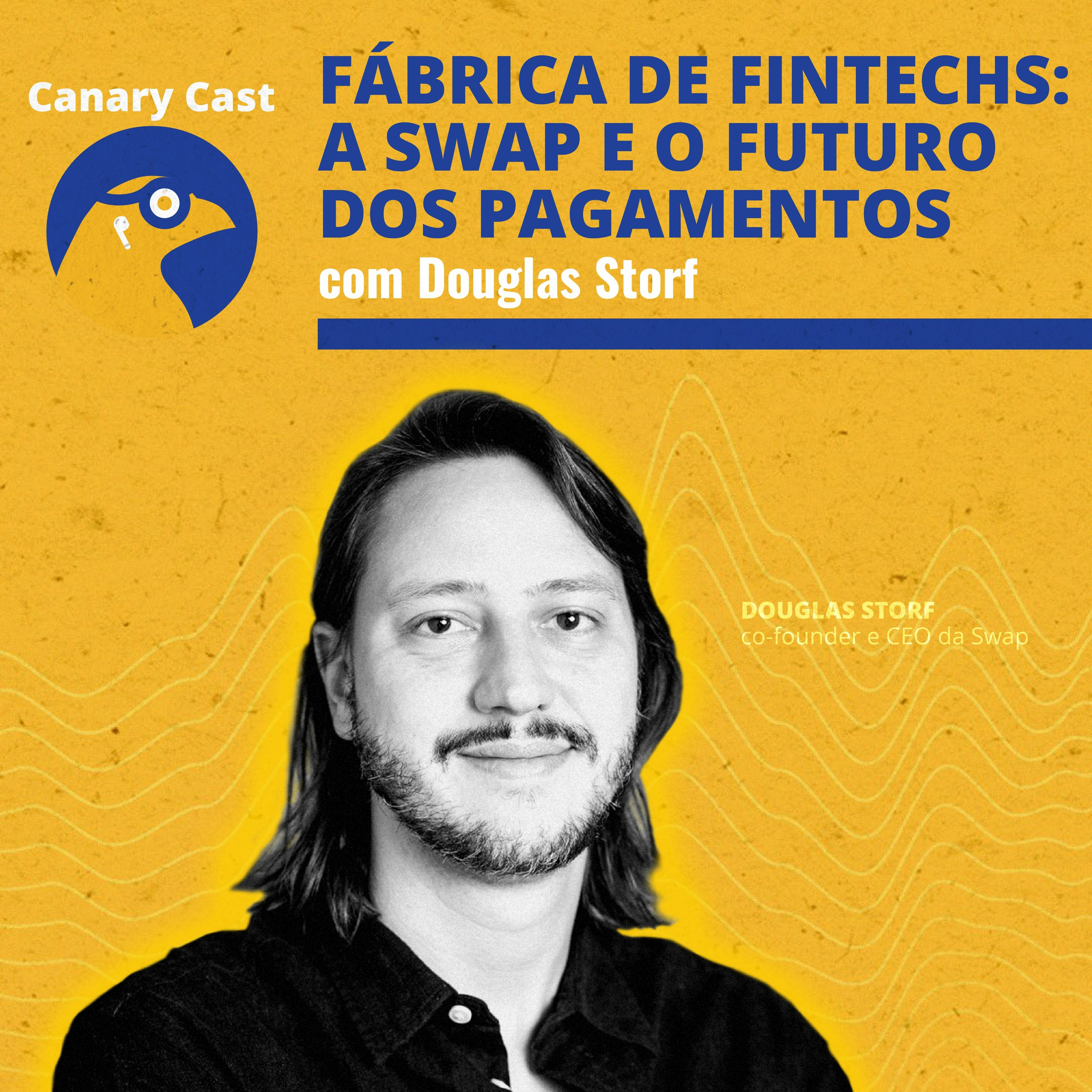 Fábrica de fintechs: a Swap e o futuro dos pagamentos, com Douglas Storf