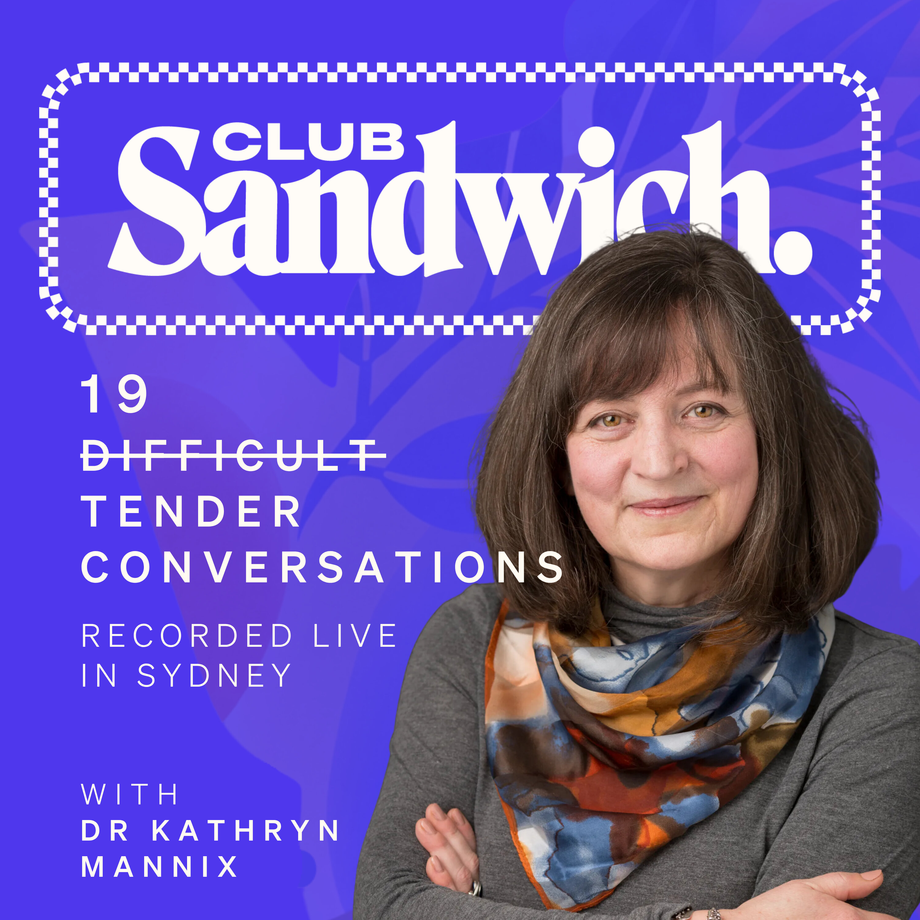 Tender Conversations | Live with Dr Kathryn Mannix | Club Sandwich