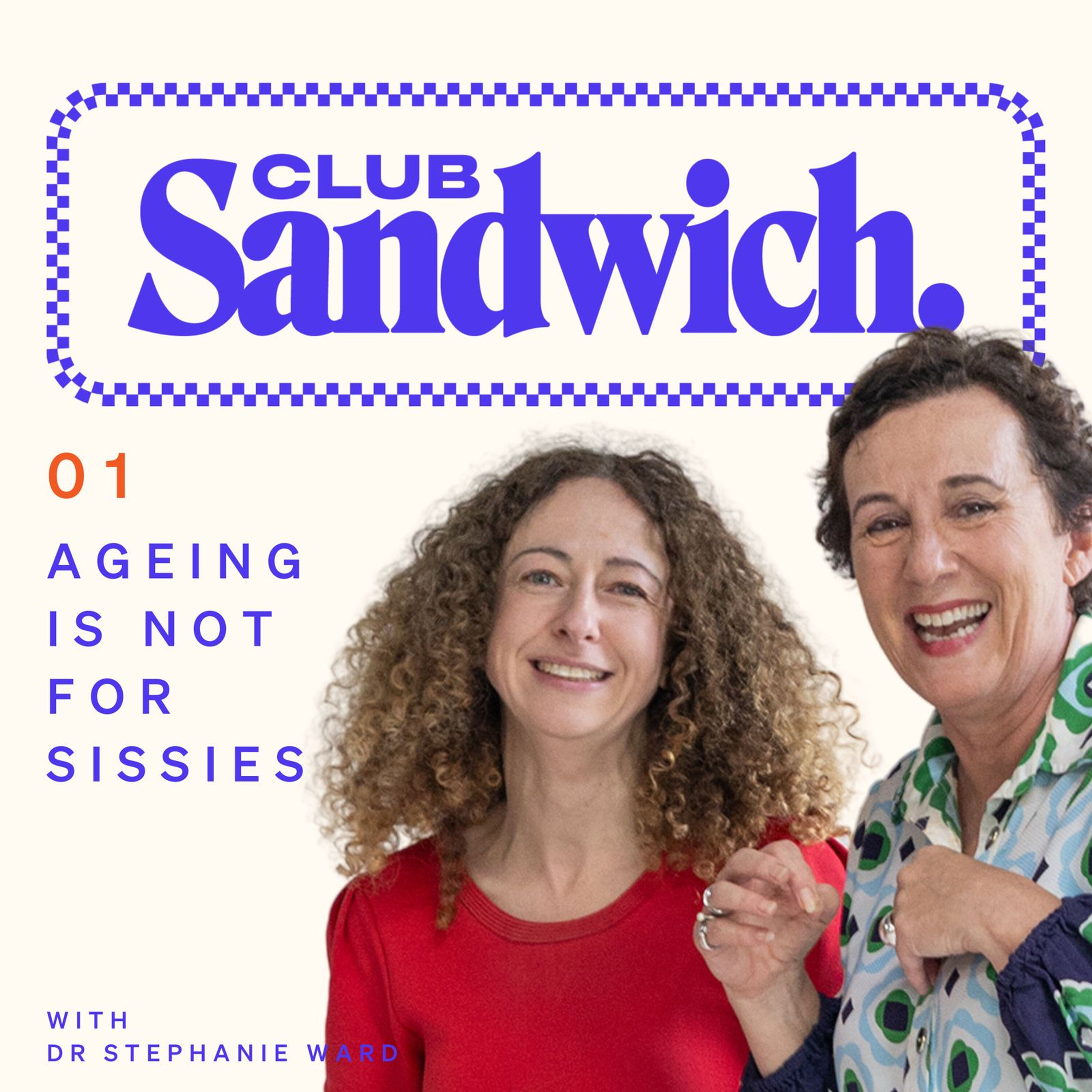 Ageing is not for sissies | Dr. Stephanie Ward | Club Sandwich
