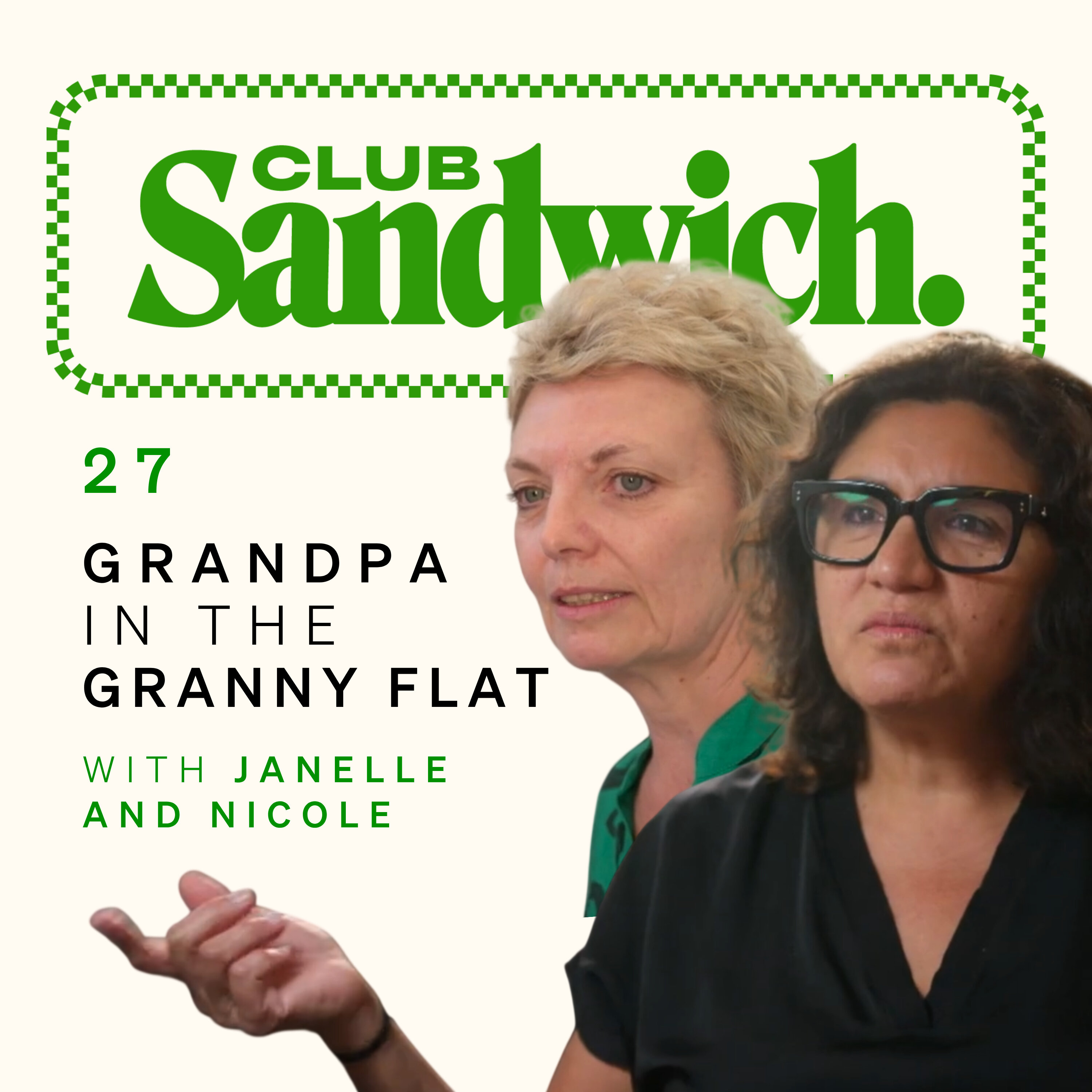 Grandpa in the Granny Flat | A ‘Compass’ Follow-Up with Janelle and Nicole | Club Sandwich