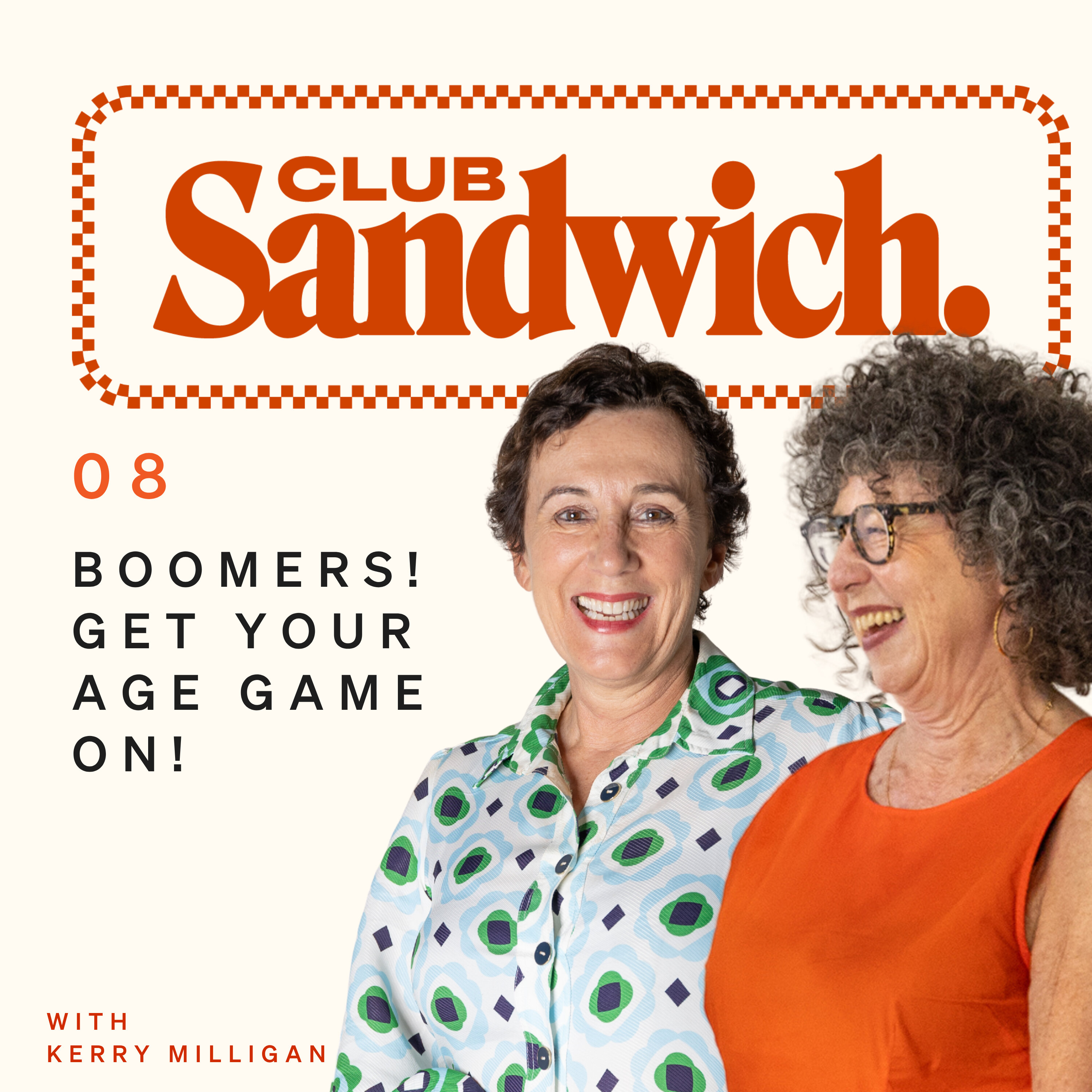Boomers! Get your age game on! With Kerry Milligan | Club Sandwich
