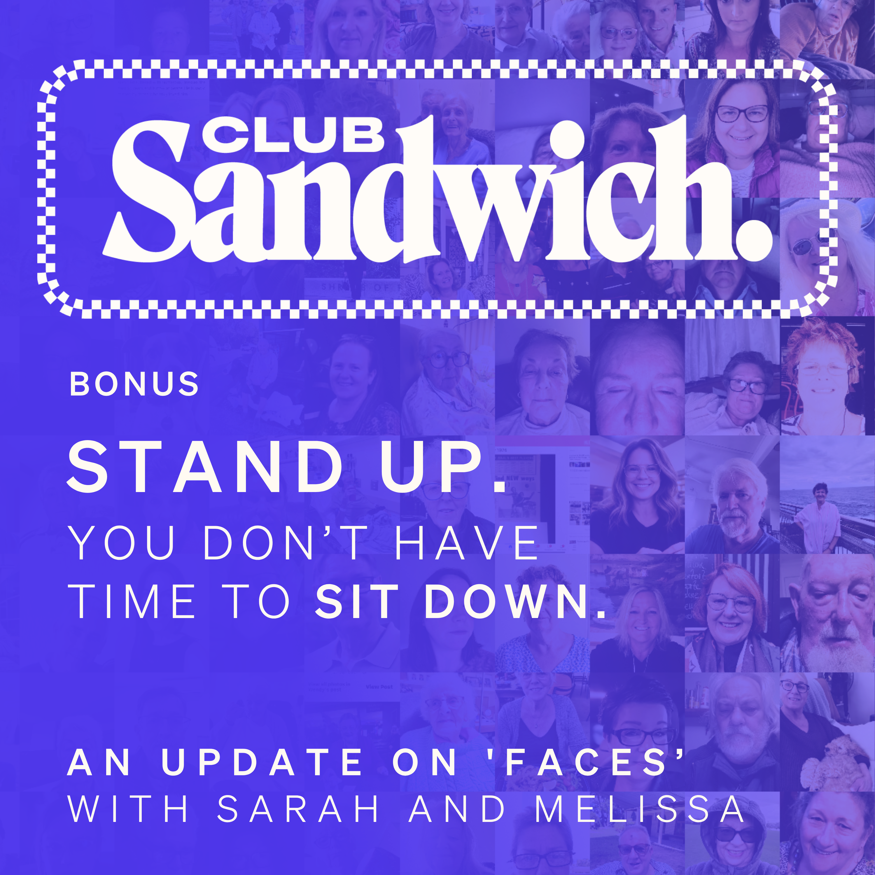 Stand Up. You Don't Have Time To Sit Down. | FACES with Melissa Reader | Club Sandwich