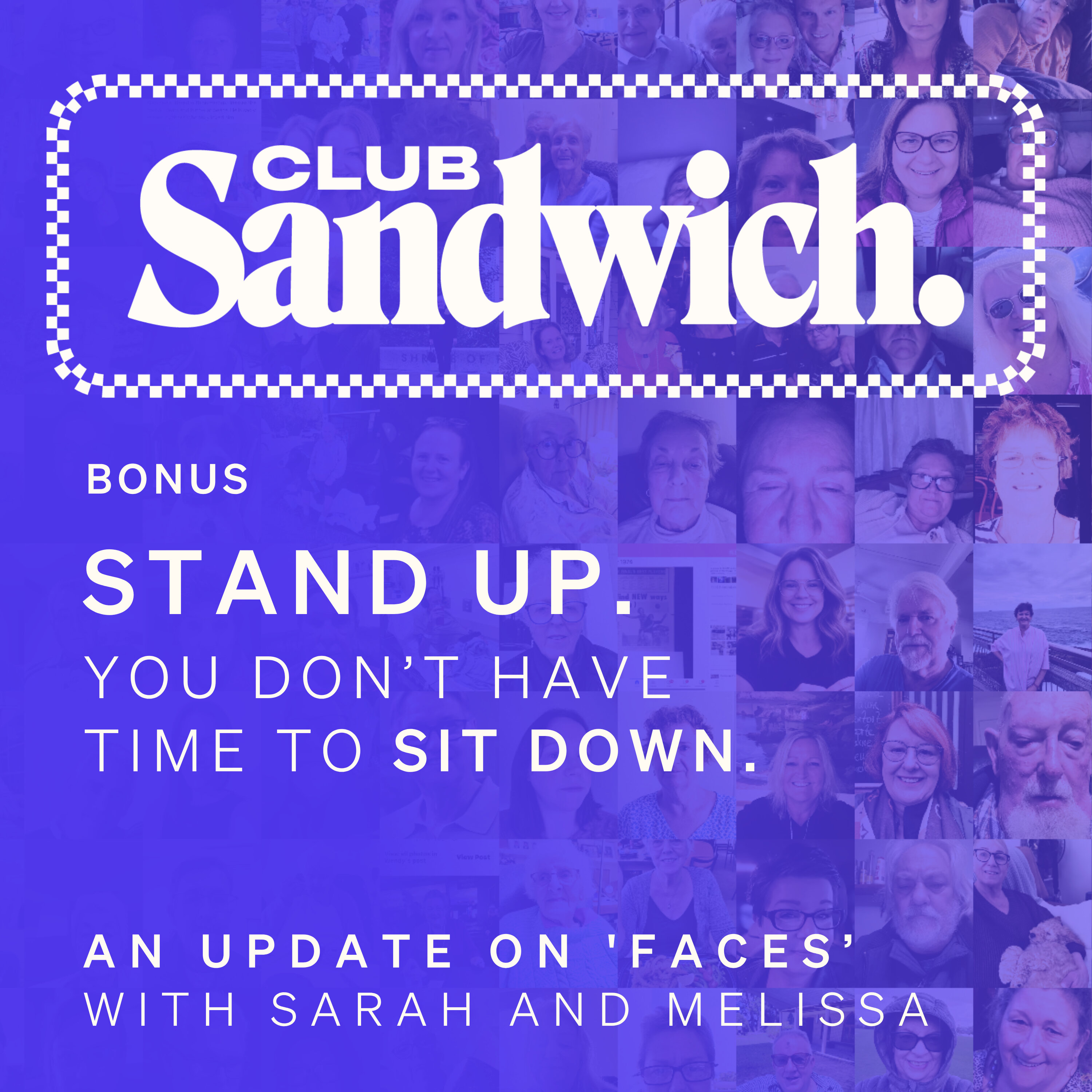 Stand Up. You Don't Have Time To Sit Down. | FACES with Melissa Reader | Club Sandwich