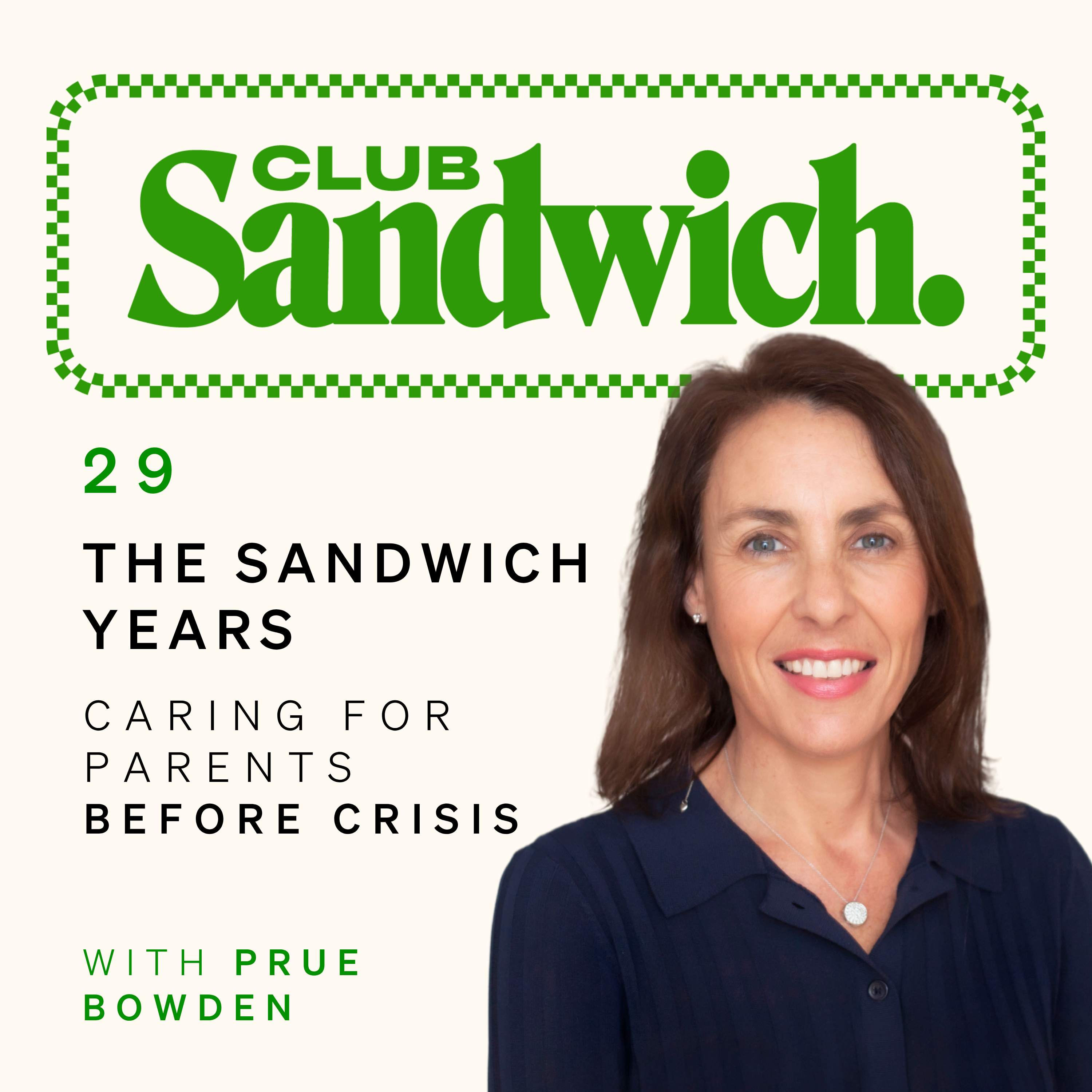 The Sandwich Years: Caring for Parents Before Crisis | Prue Bowden | Club Sandwich